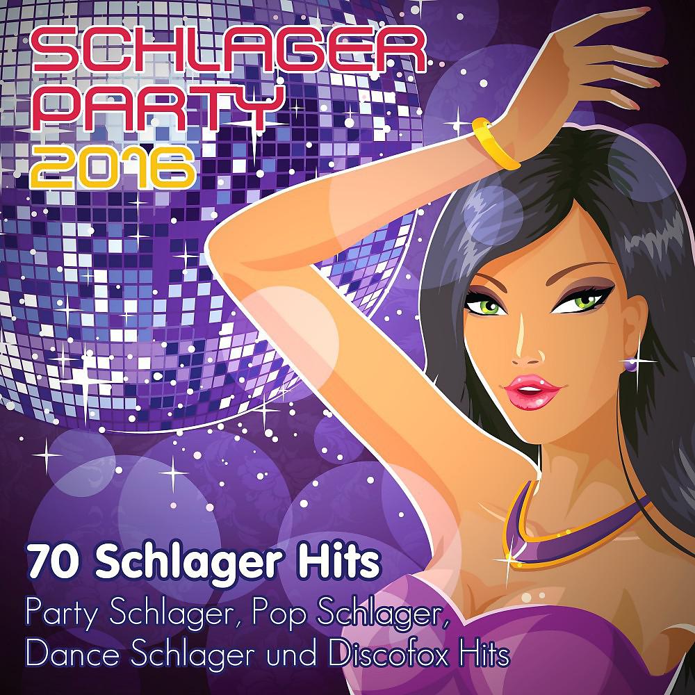 Постер альбома Schlager Party 2016 - 70 Schlager Hits, Pop Schlager, Dance Schlager und Discofox Hits