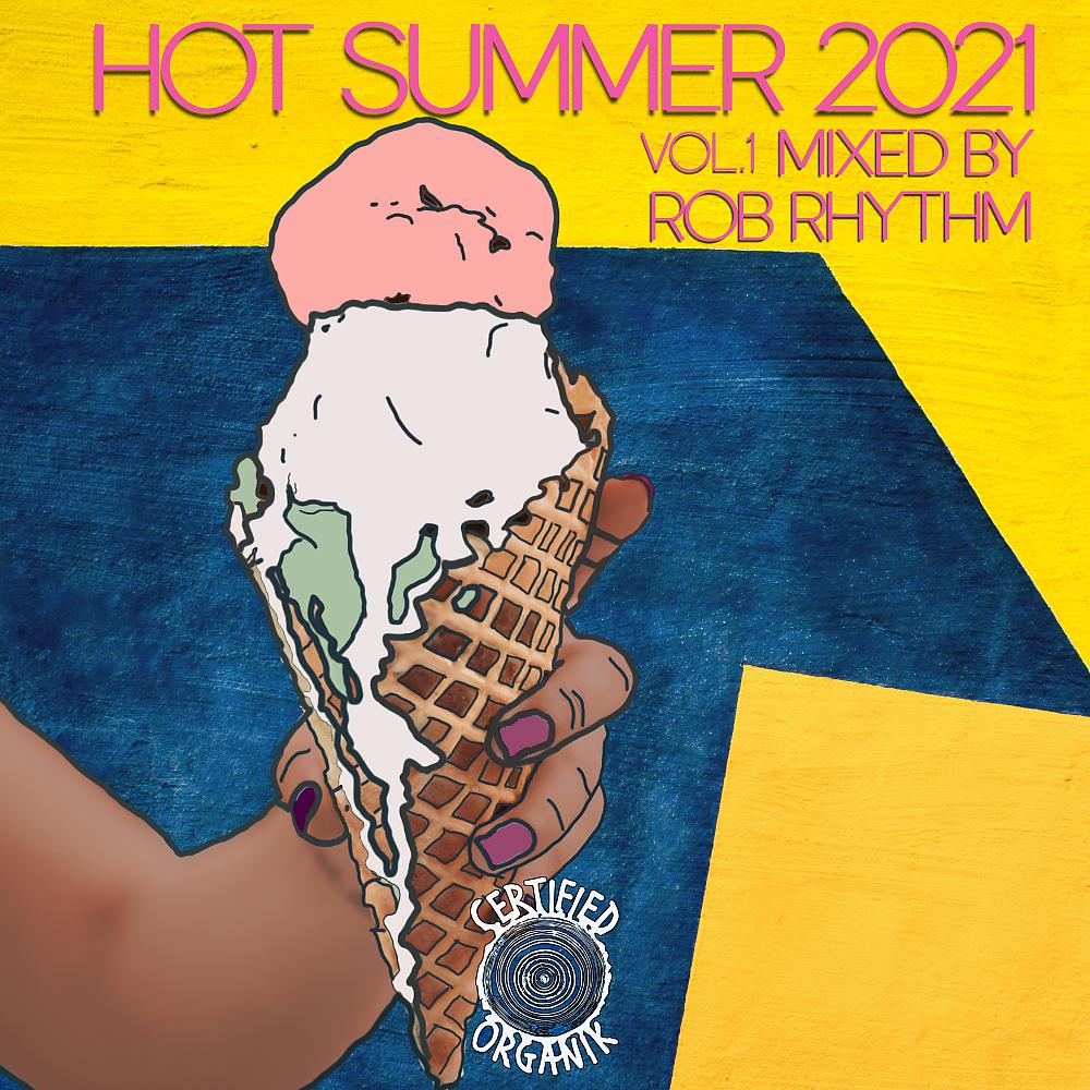 Постер альбома Hot Summer 2021, Vol. 1 (Mixed By Rob Rhythm)