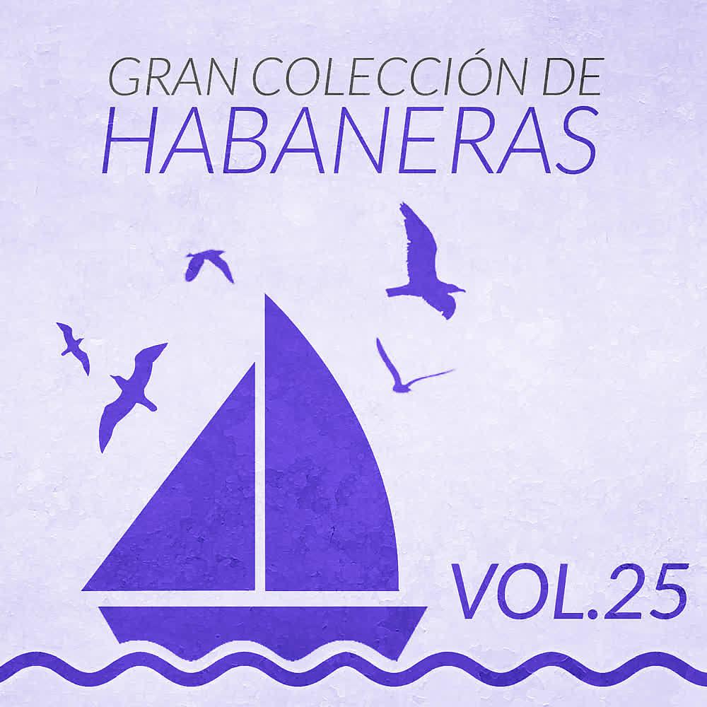 Постер альбома Gran Colección de Habaneras (Volumen 25)