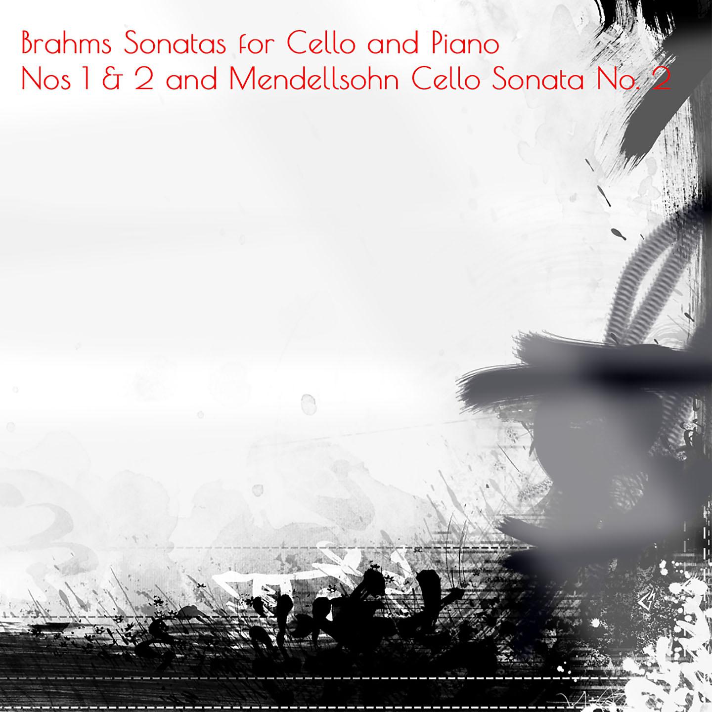 Постер альбома Brahms Sonatas for Cello and Piano Nos 1 & 2 and Mendellsohn Cello Sonata No. 2