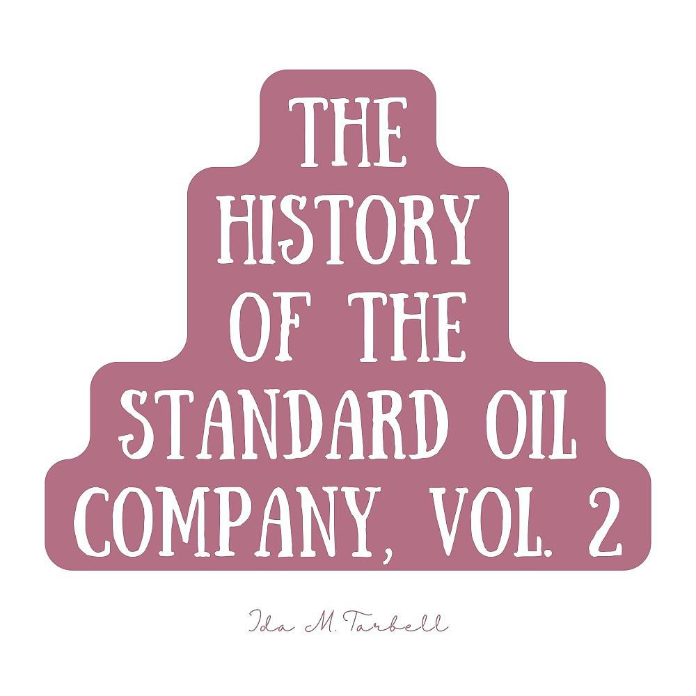 Постер альбома The History of the Standard Oil Company, Vol. 2