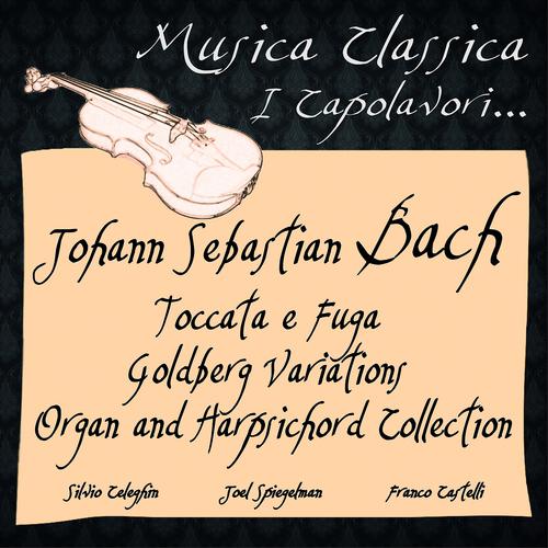 Постер альбома Bach: Toccata e Fuga, Goldberg Variations, Organ and Harpsichord Collection