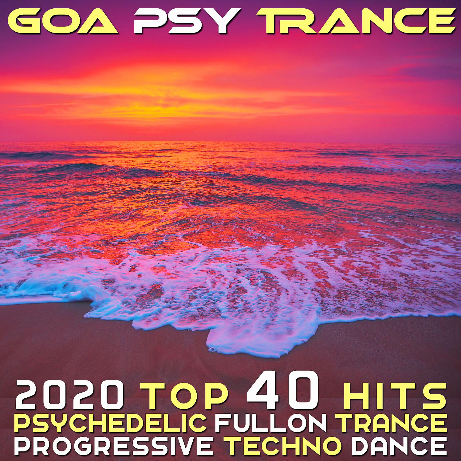 Постер альбома Goa Psy Trance 2020 Top 40 Psychedelic Fullon Trance Progressive Techno Dance