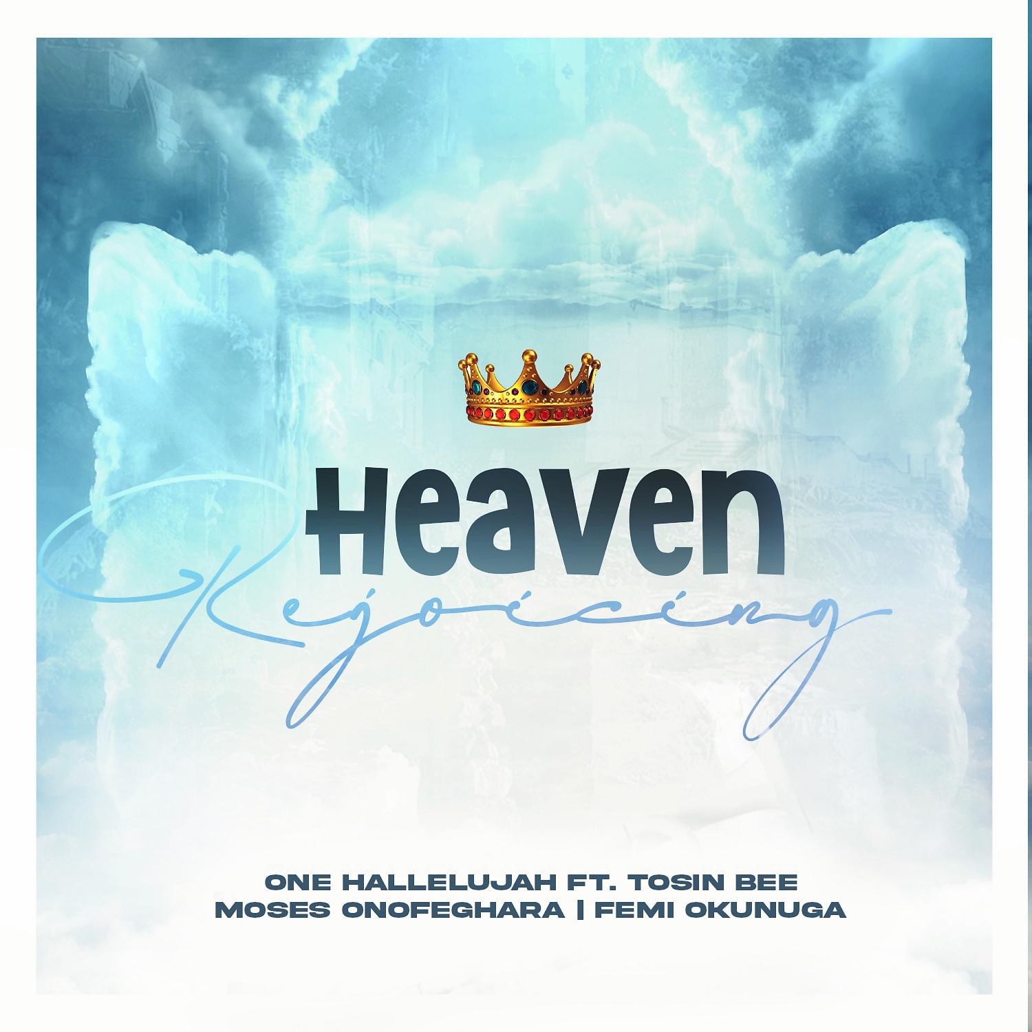 Постер альбома Heaven Rejoicing (feat. Tosin Bee, Moses Onofeghara & Femi Okunuga)