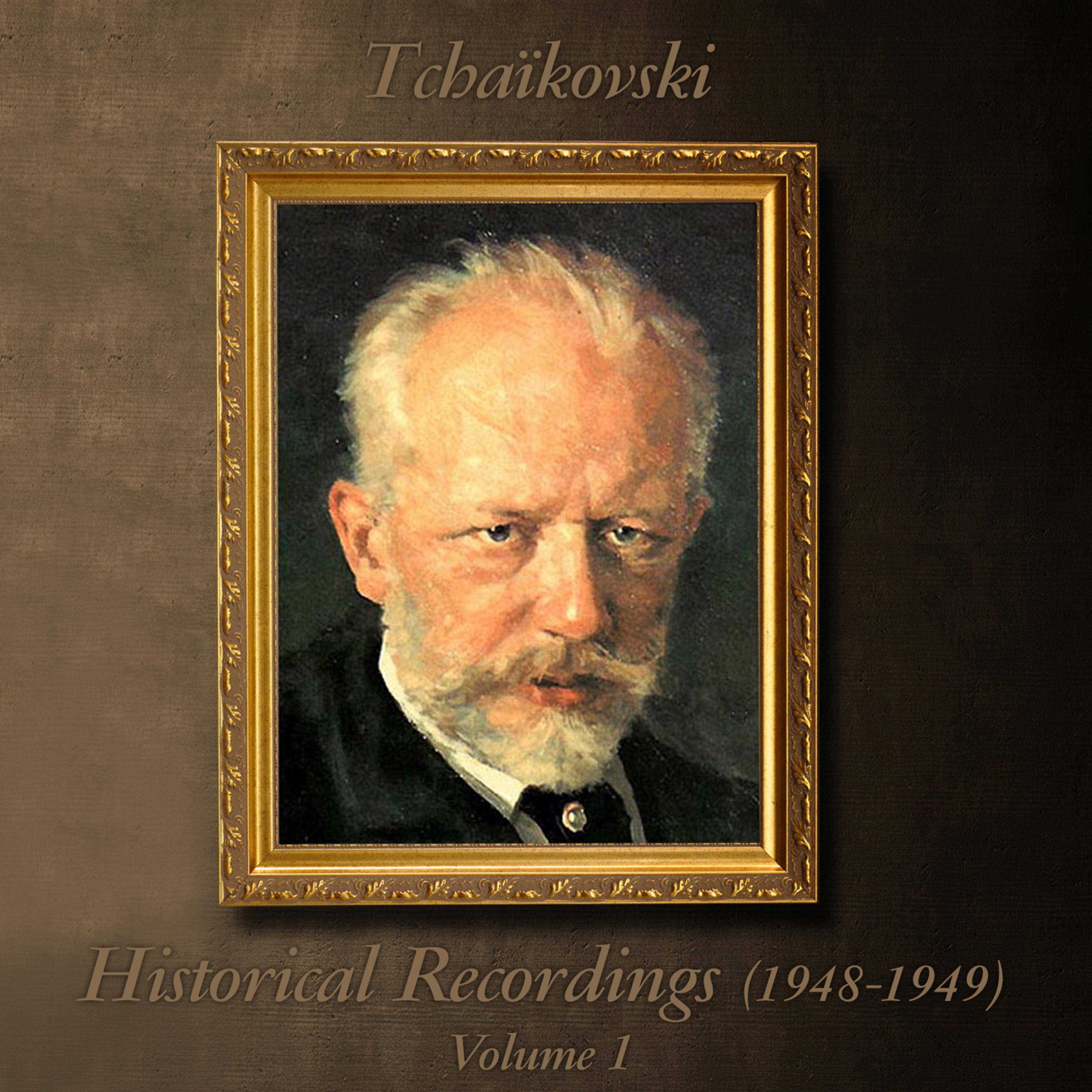Постер альбома Tchaïkovski : Historical Recordings (1948 - 1949), Volume 1