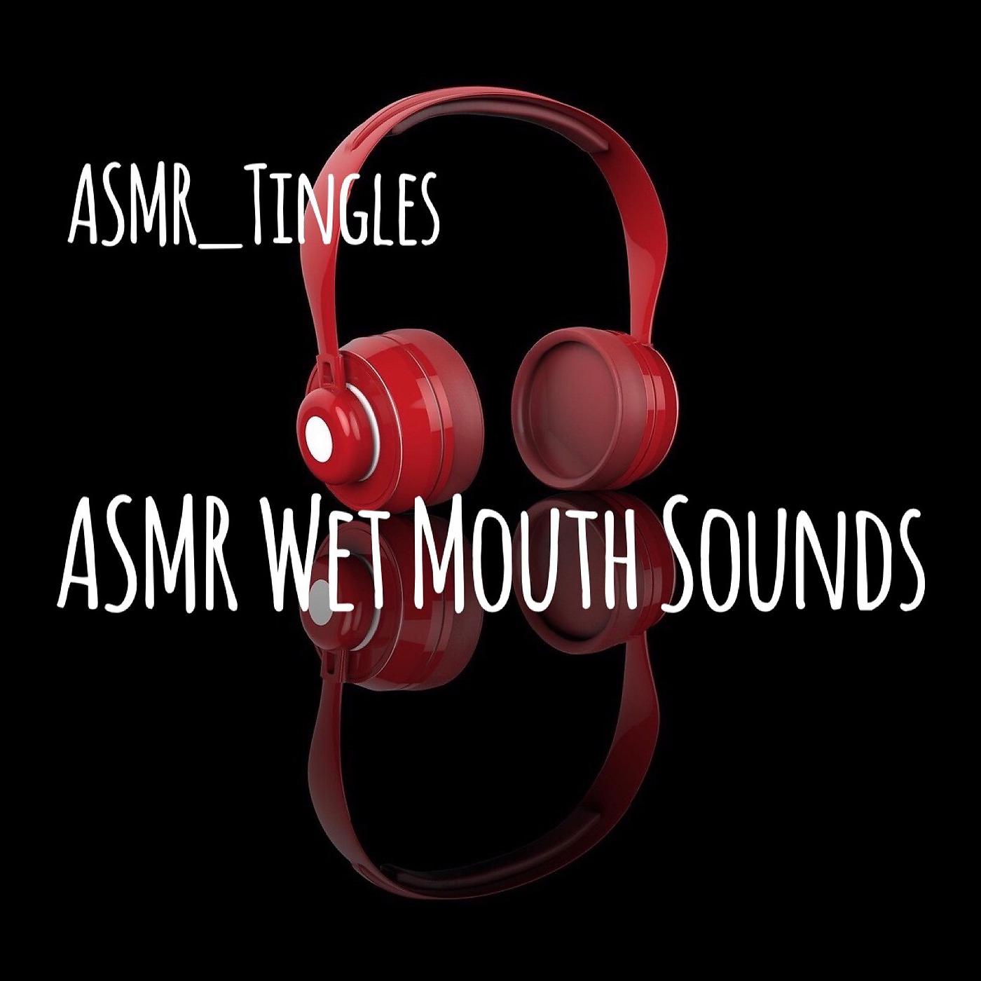 Постер альбома Asmr Wet Mouth Sounds