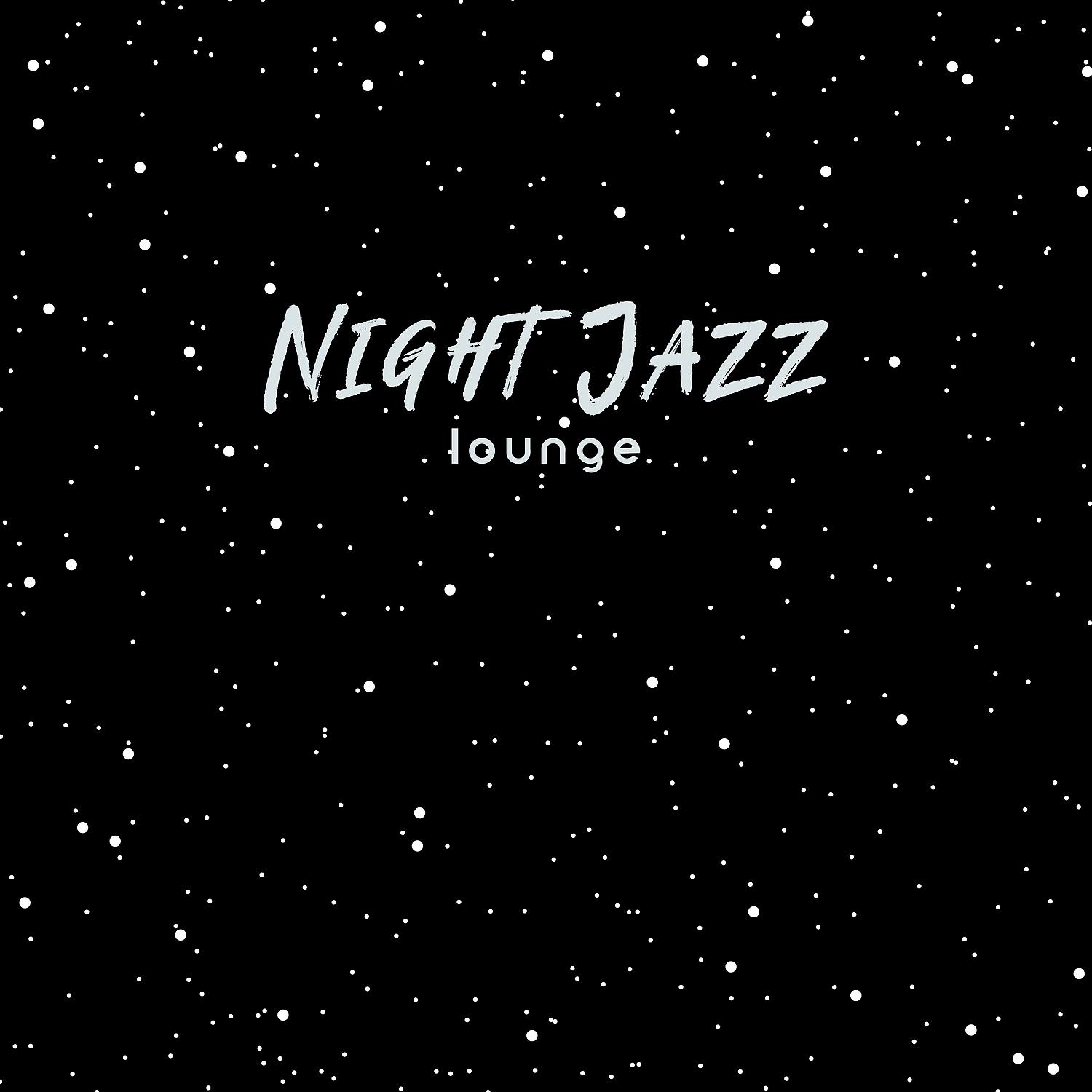 Постер альбома Night Jazz Lounge: Music for Good Mood, Relaxing Background, Swing Beats, New York at Night