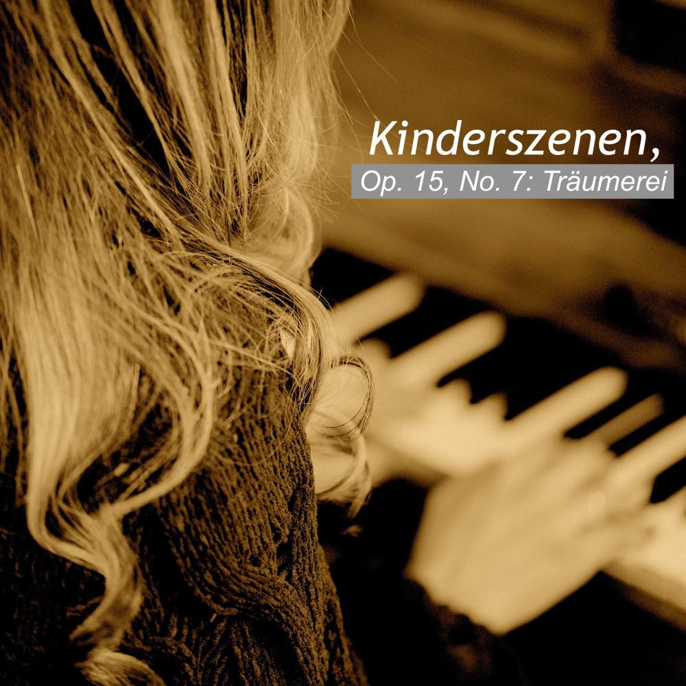 Постер альбома Kinderszenen, Op. 15, No.7: Träumerei