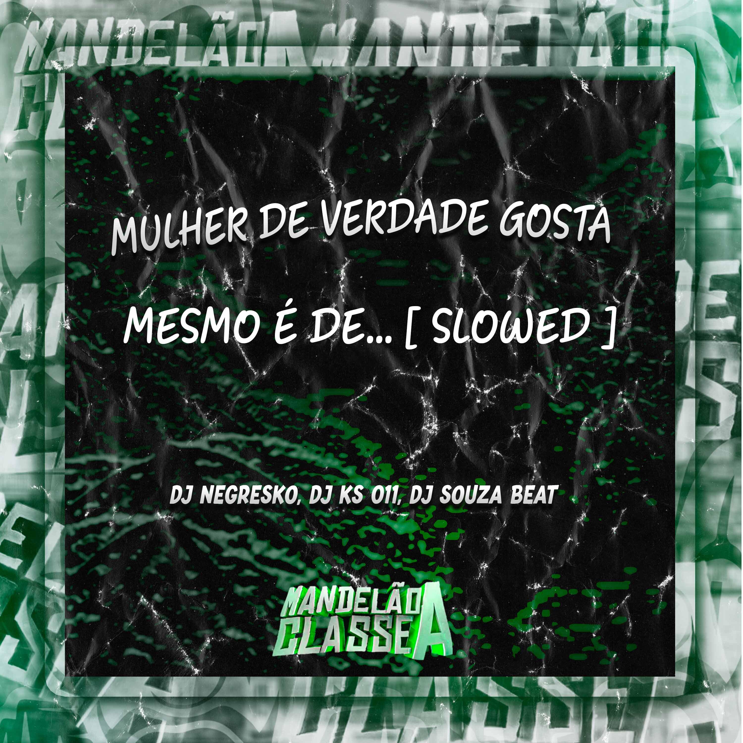 Постер альбома Mulher de Verdade Gosta Mesmo É De... (Slowed)