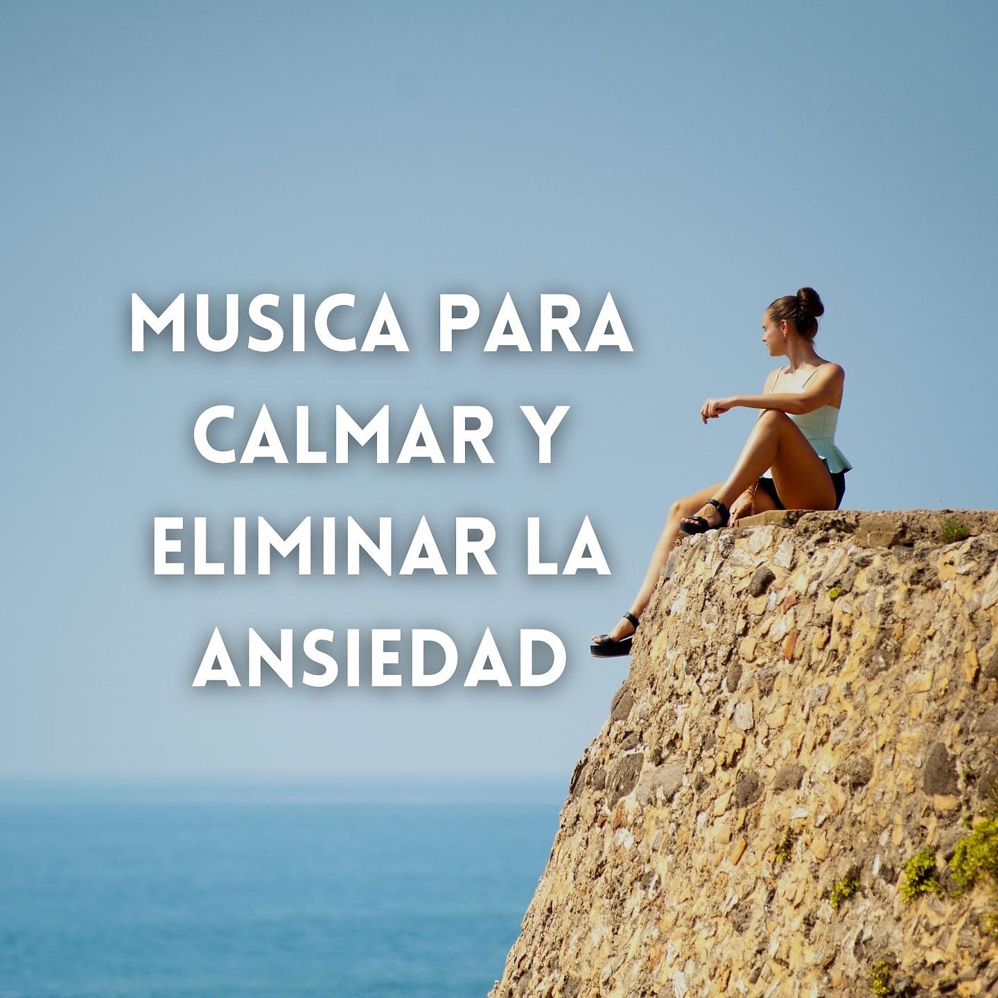 Постер альбома Música para Calmar y Eliminar la Ansiedad