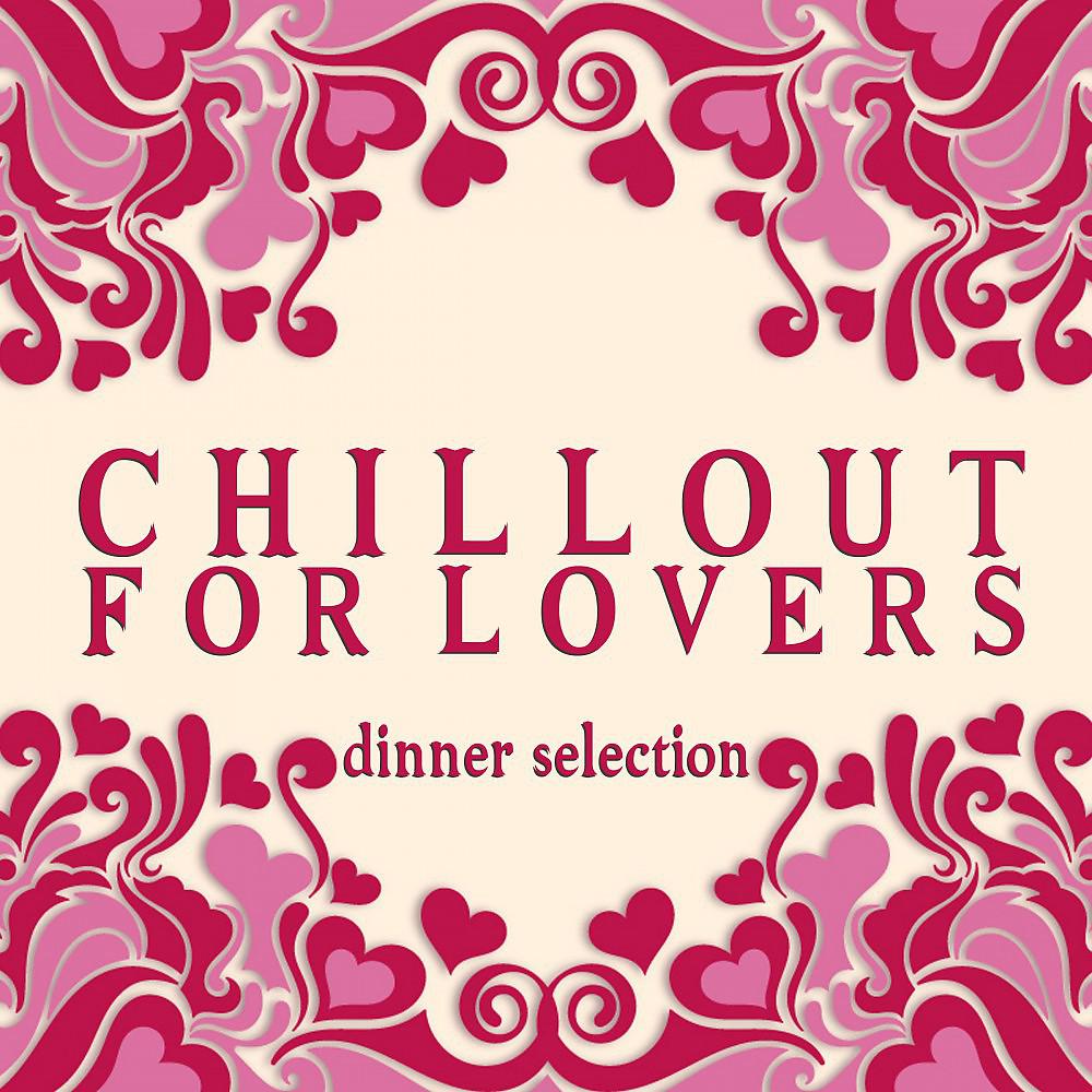 Постер альбома Chillout for Lovers: Dinner Selection