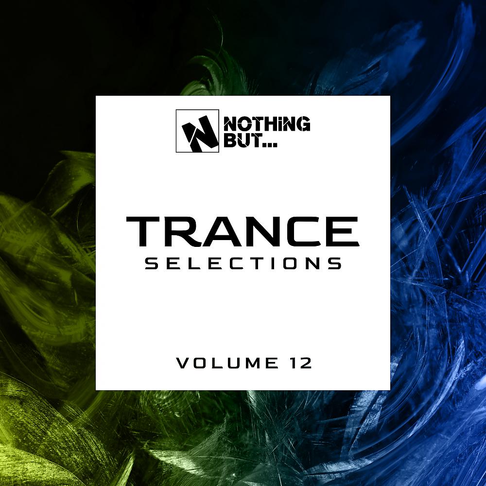 Постер альбома Nothing But... Trance Selections, Vol. 12