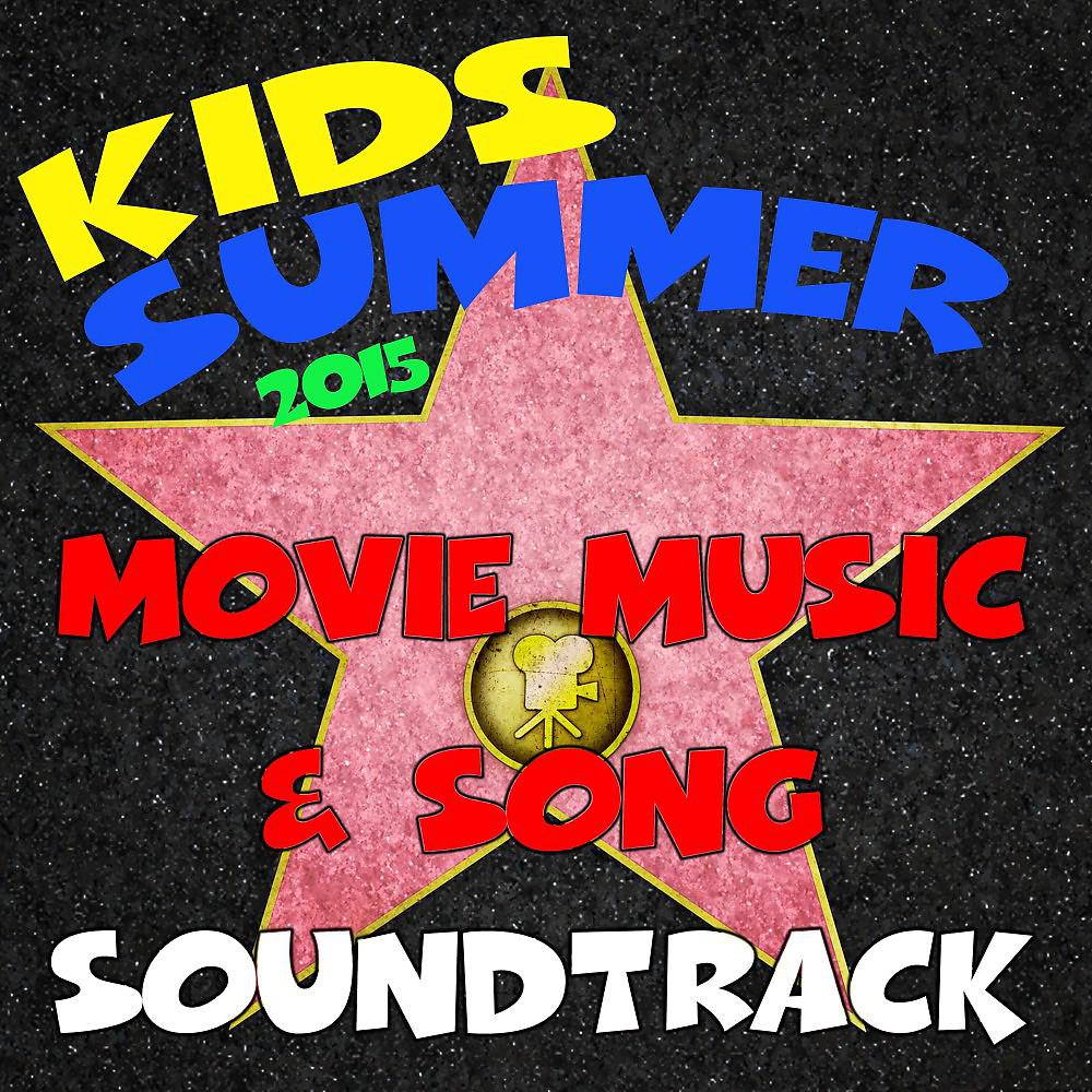 Постер альбома Kids Summer 2015 Movie Music & Song Soundtrack