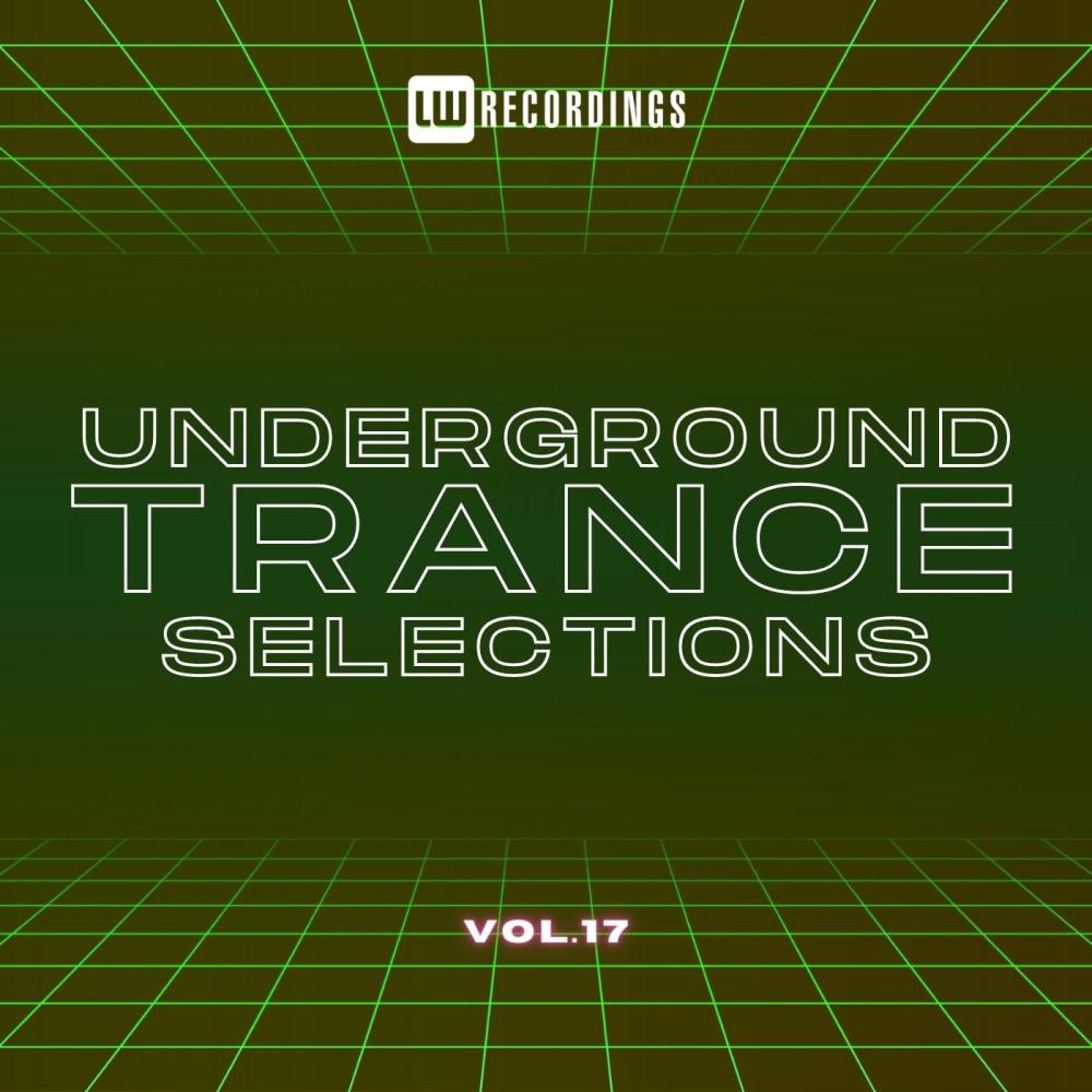 Постер альбома Underground Trance Selections, Vol. 17