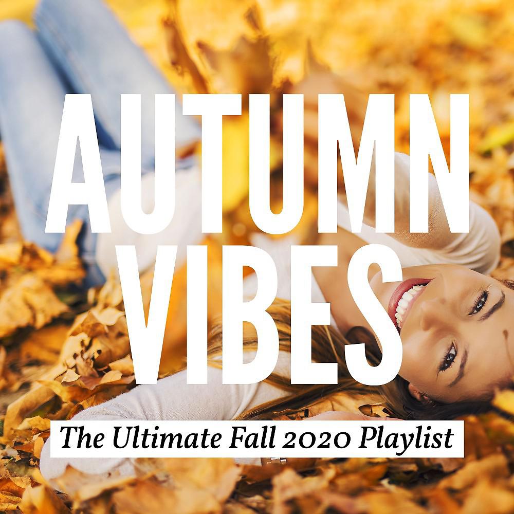 Постер альбома Autumn Vibes: The Ultimate Fall 2020 Playlist
