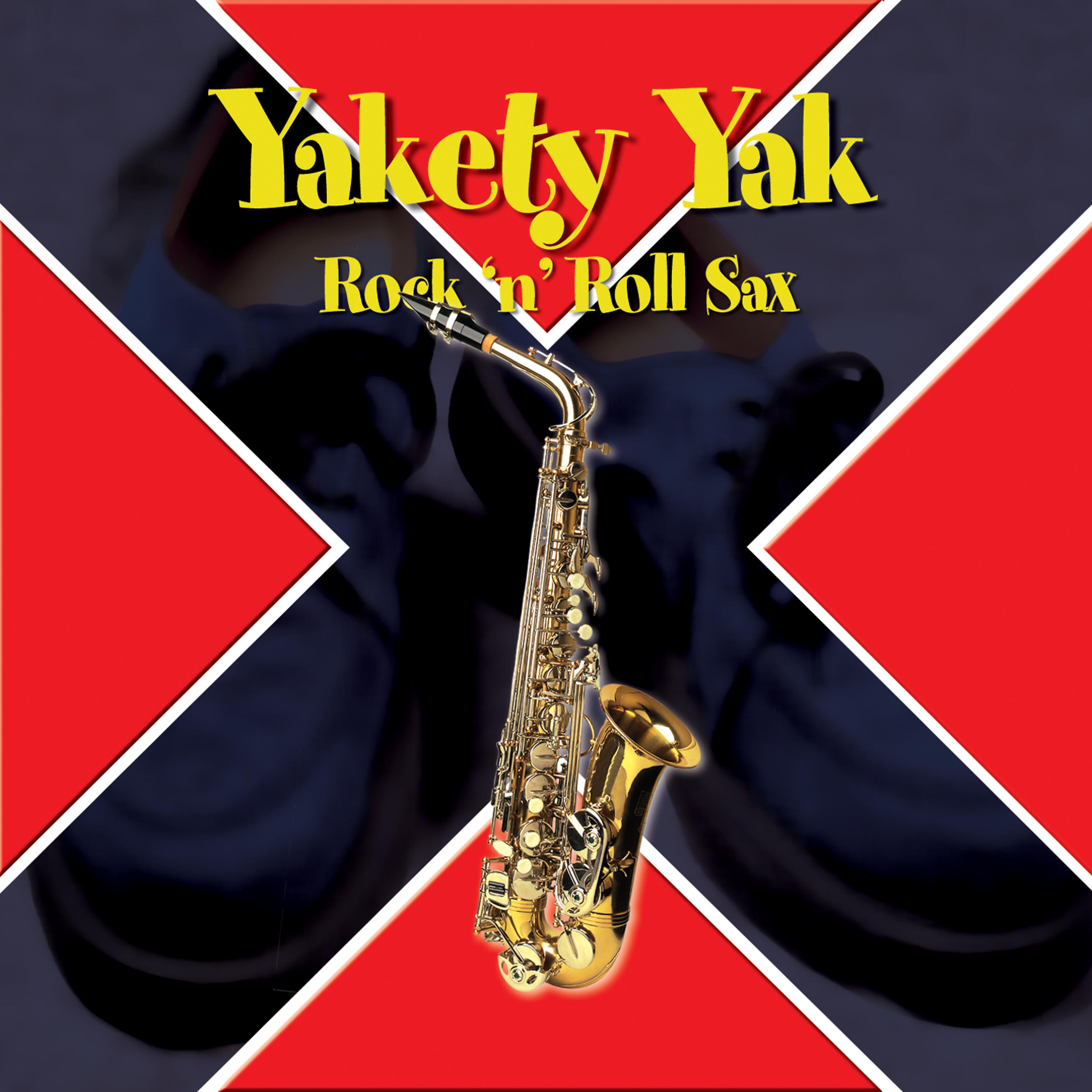 Постер альбома Yakety Yak… Rock 'N' Roll Sax