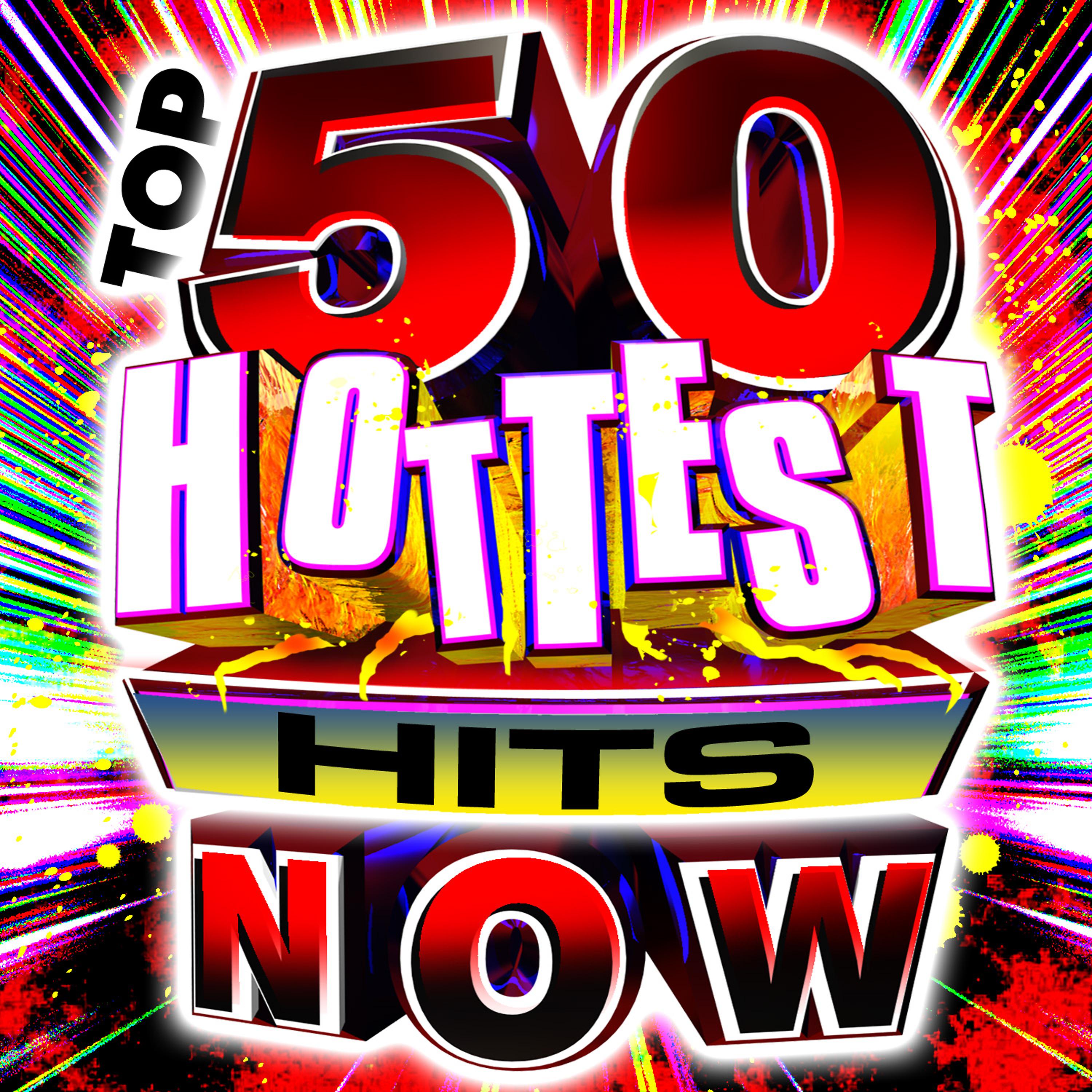 Постер альбома Top 50 Hottest Hits Now!