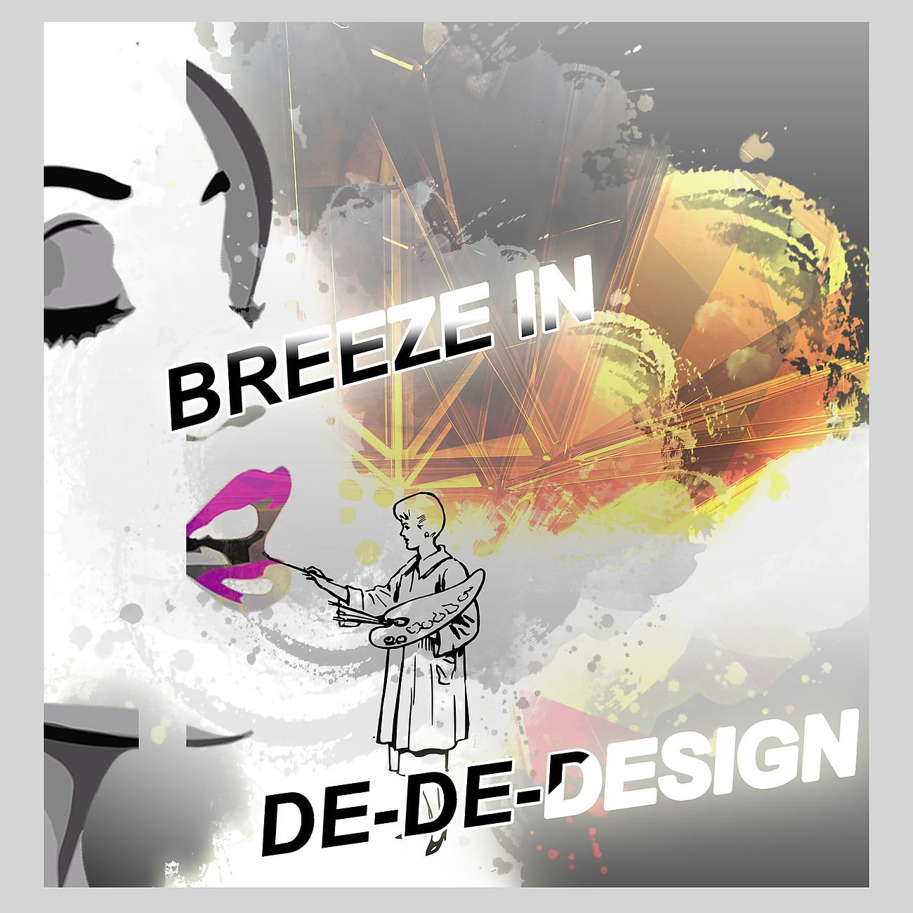 Постер альбома Breeze In & De-De-Design