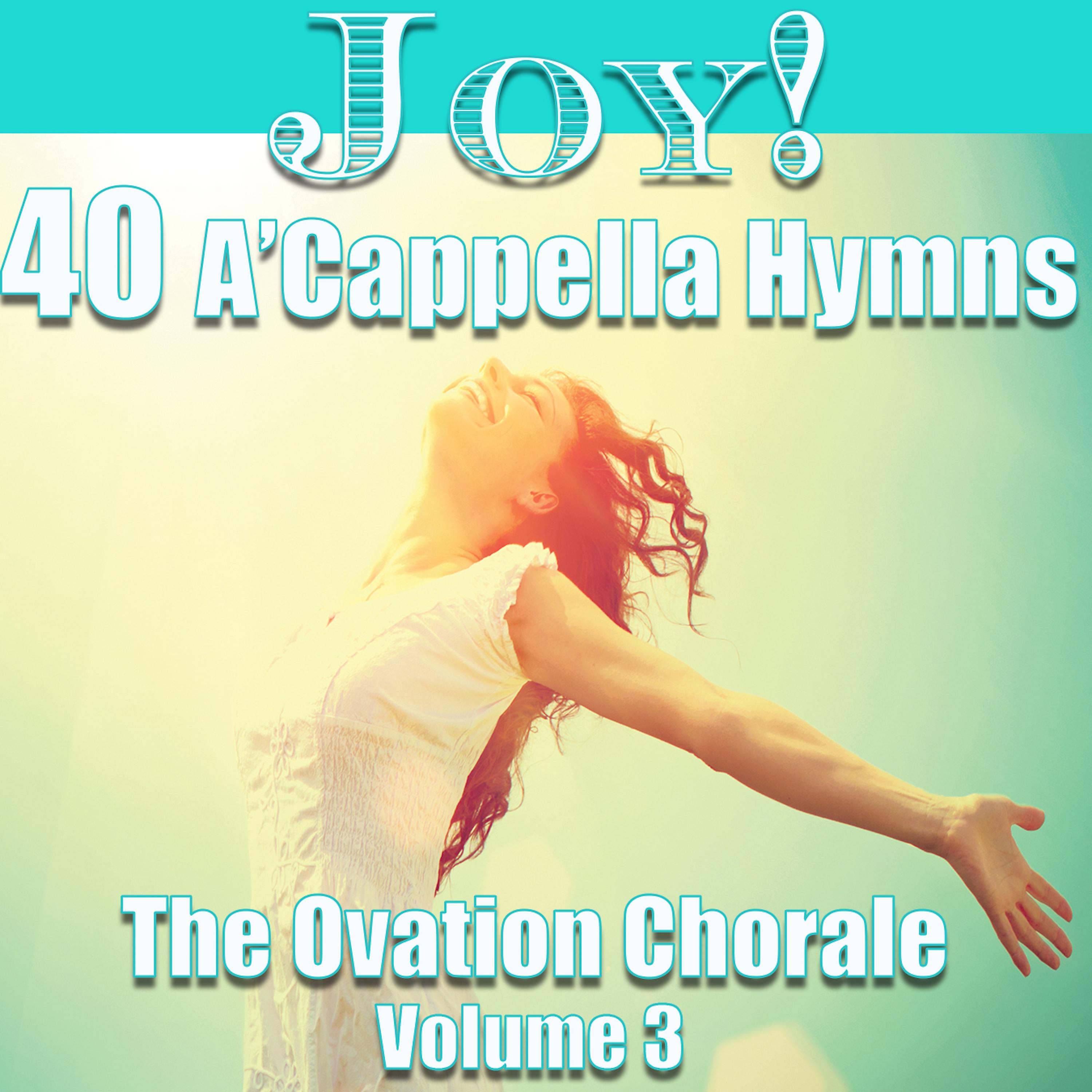 Постер альбома Joy - 40 A'cappella Hymns, Vol 3