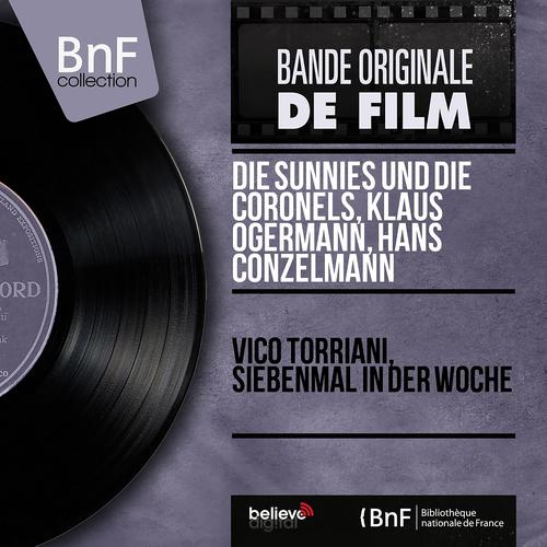 Постер альбома Vico Torriani, Siebenmal in der Woche (Original Motion Picture Soundtrack, Mono Version)