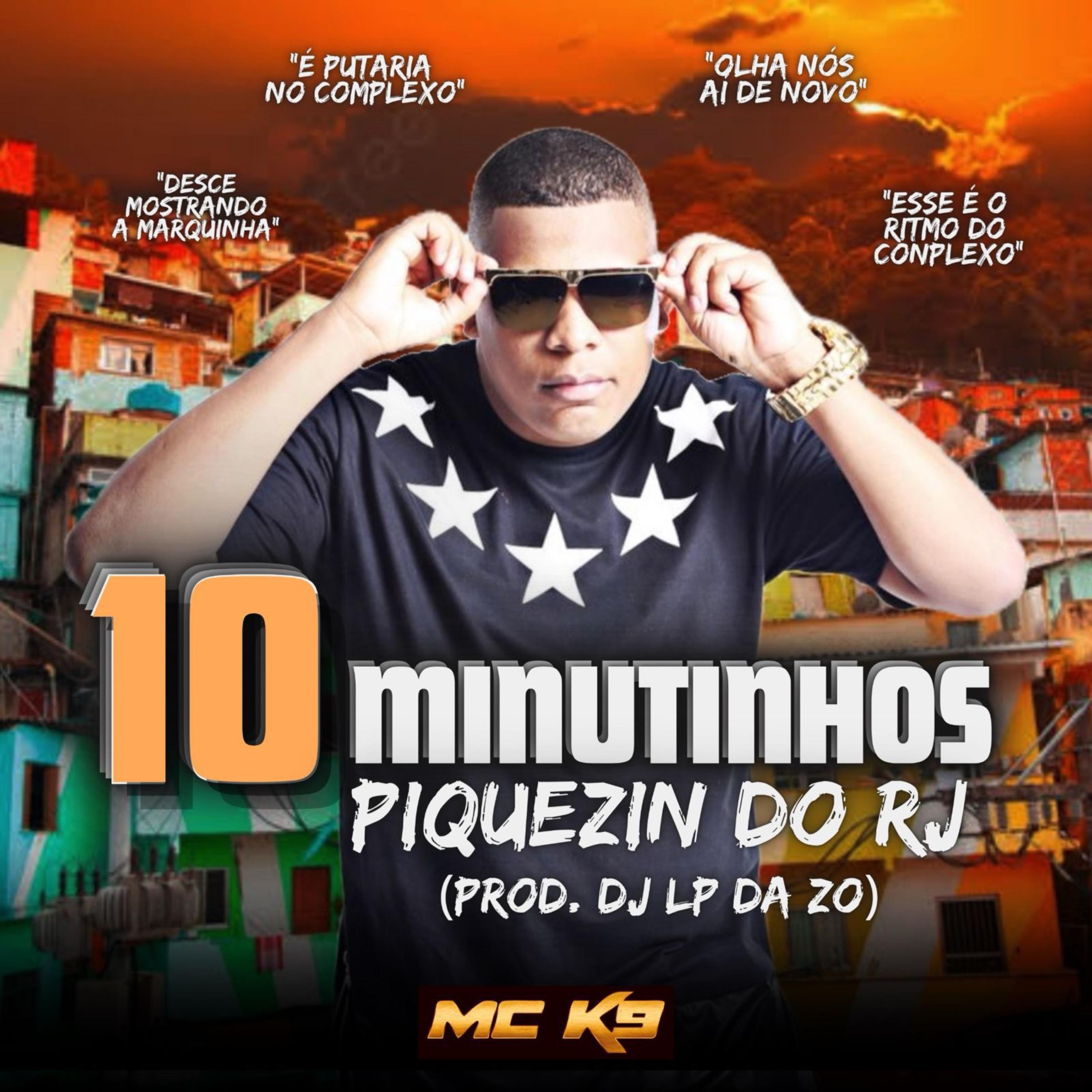 Постер альбома 10 Minutinhos do Mc K-9 - Pikezin do Rj