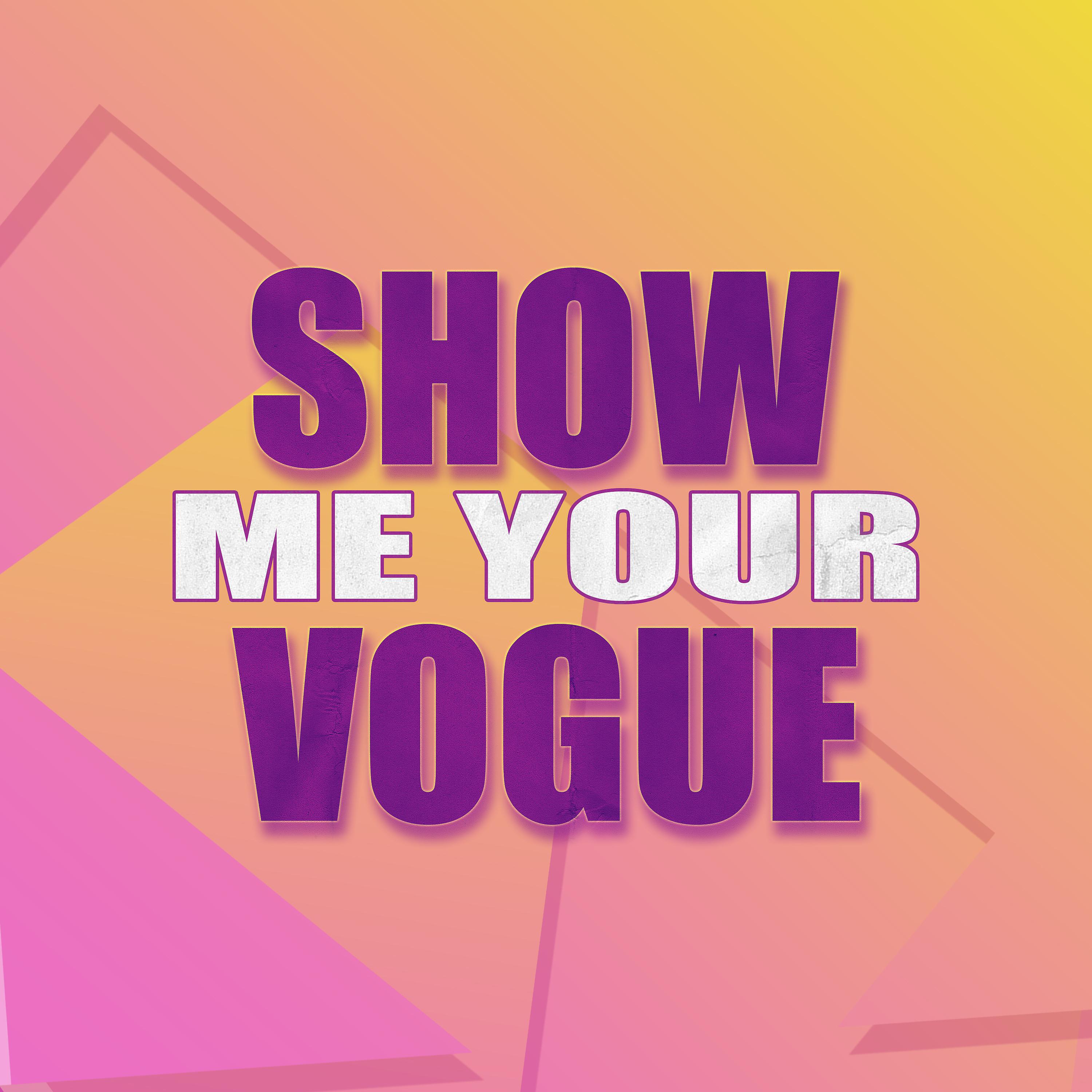 Постер альбома Show Me Your Vogue