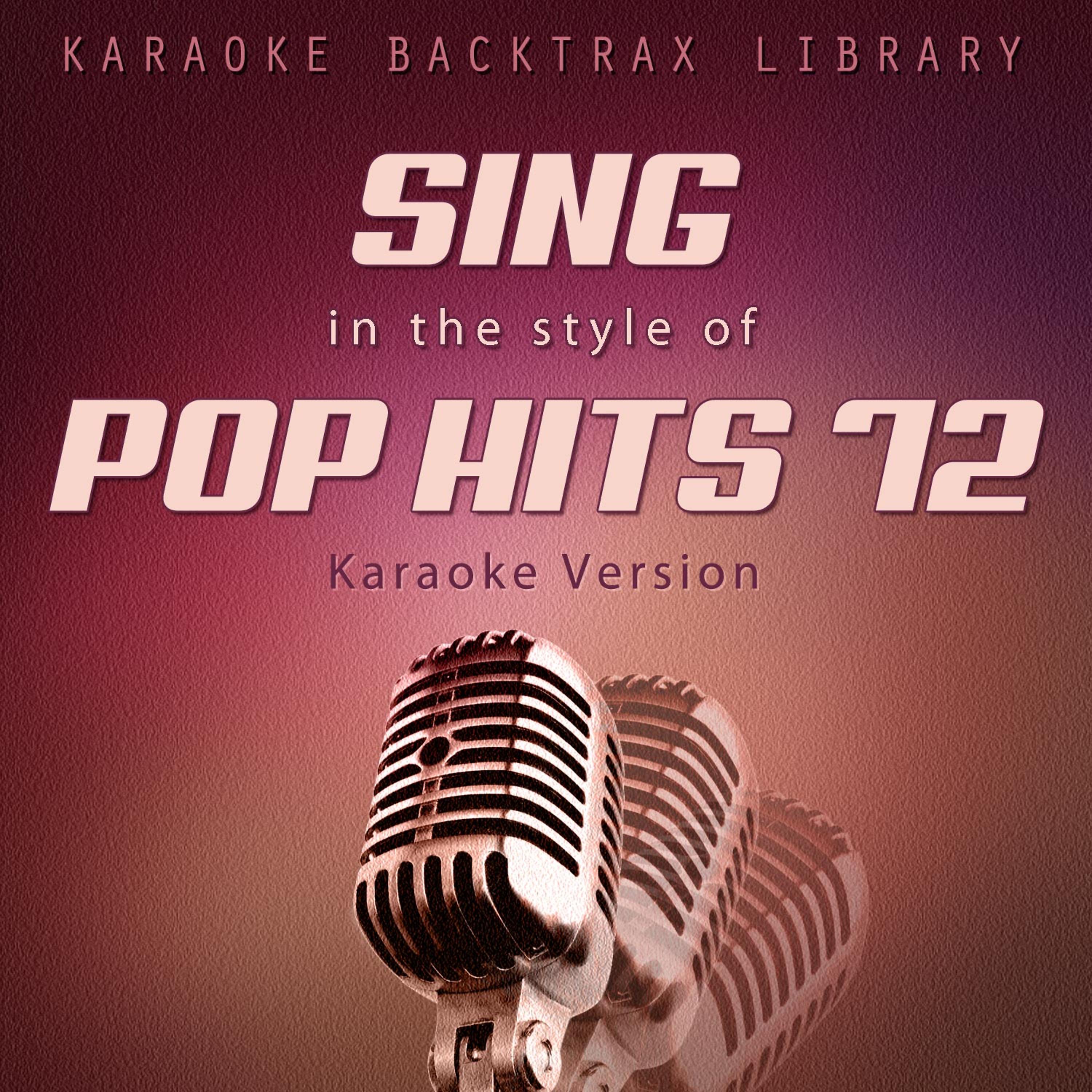 Постер альбома Sing in the Style of Pop Hits 72 (Karaoke Version)
