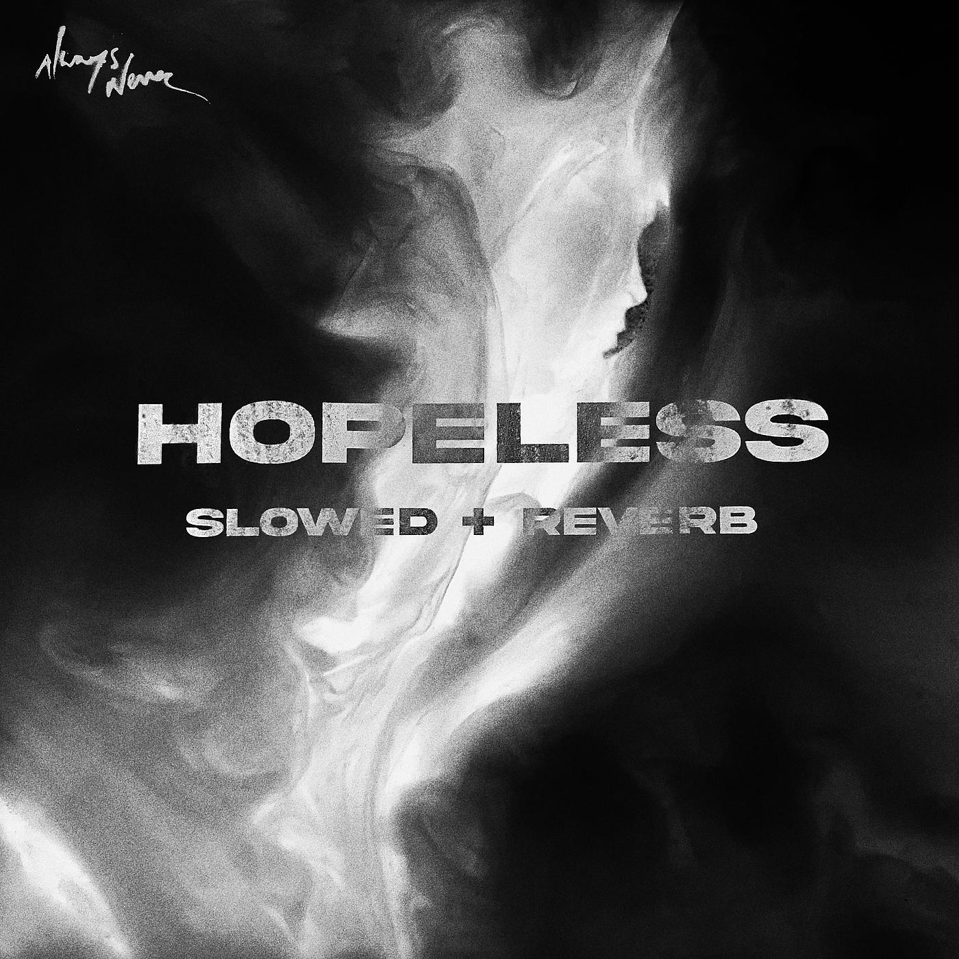 Постер альбома Hopeless (Slowed + Reverb)