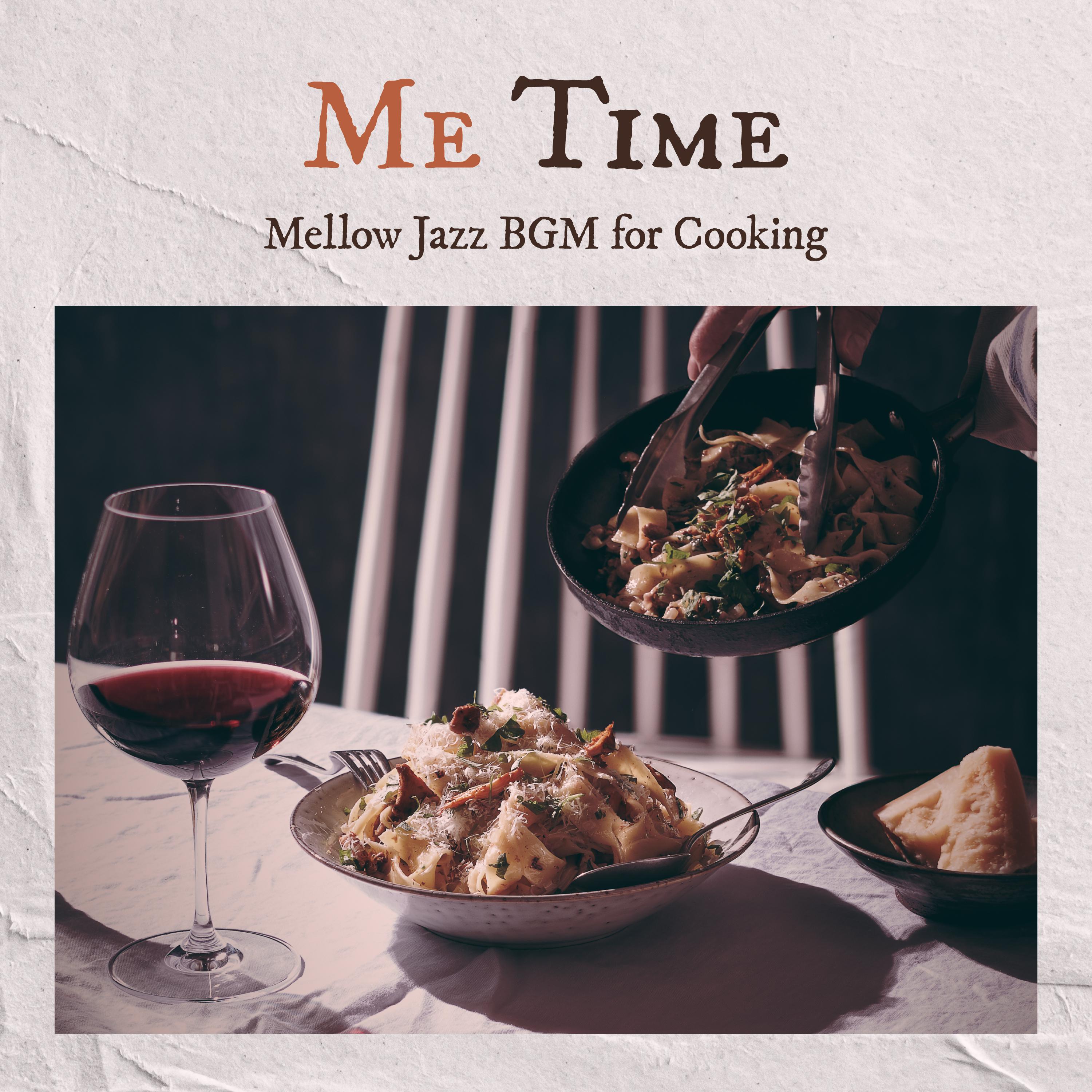Постер альбома Me Time - Mellow Jazz BGM for Cooking