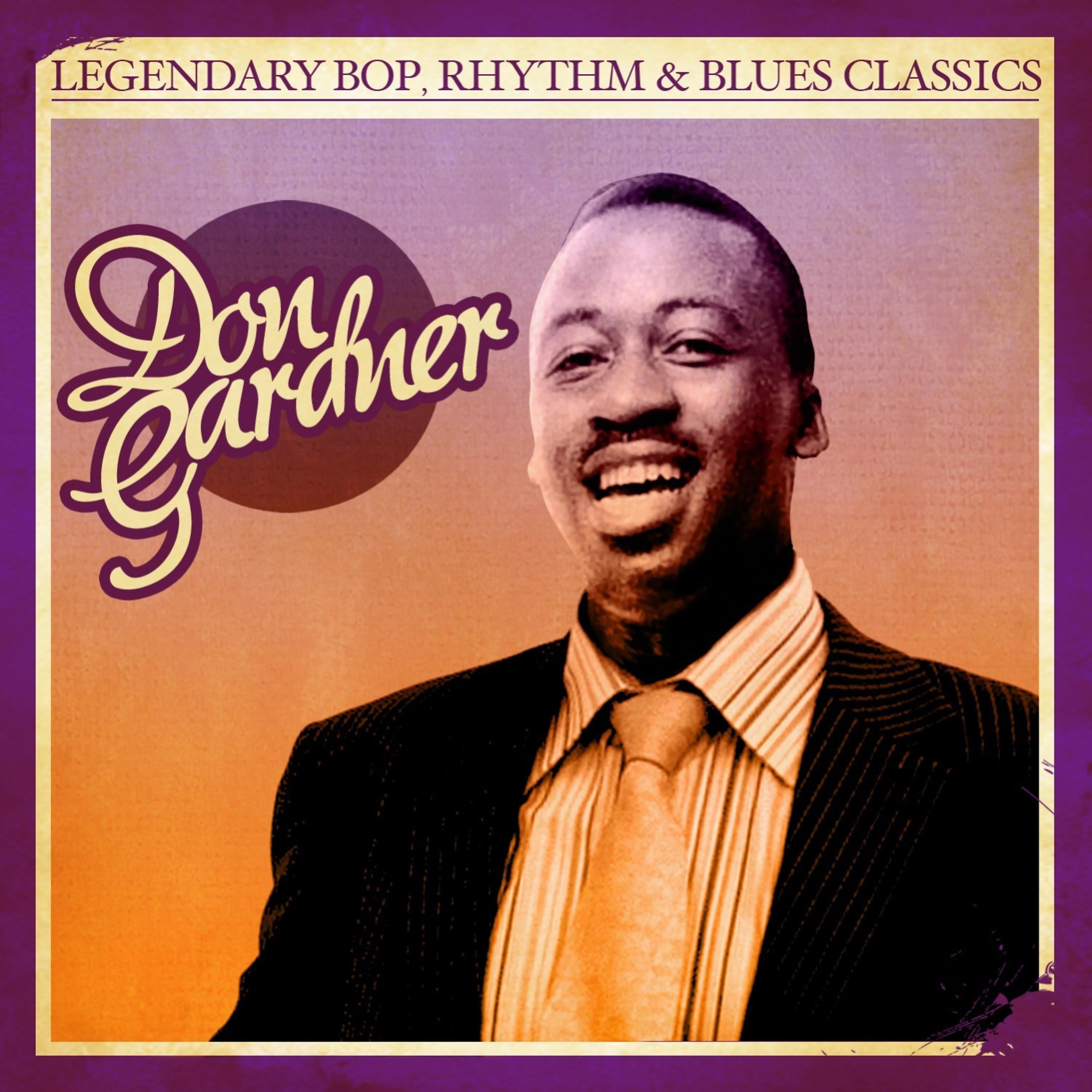 Постер альбома Legendary Bop Rhythm & Blues Classics: Don Gardner (Digitally Remastered)