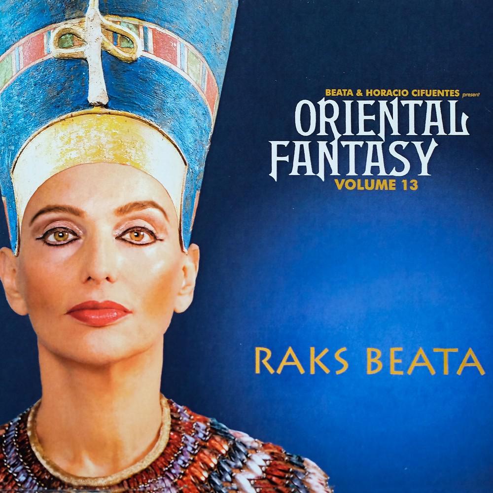 Постер альбома Beata & Horacio Cifuentes Present Oriental Fantasy, Vol. 13: Raks Beata
