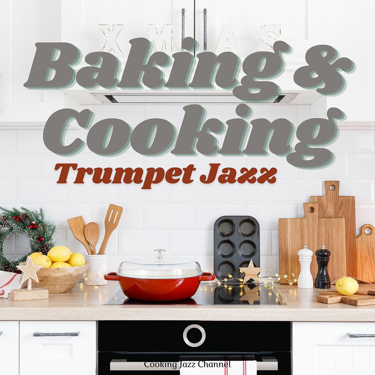 Постер альбома Baking & Cooking Trumpet Jazz