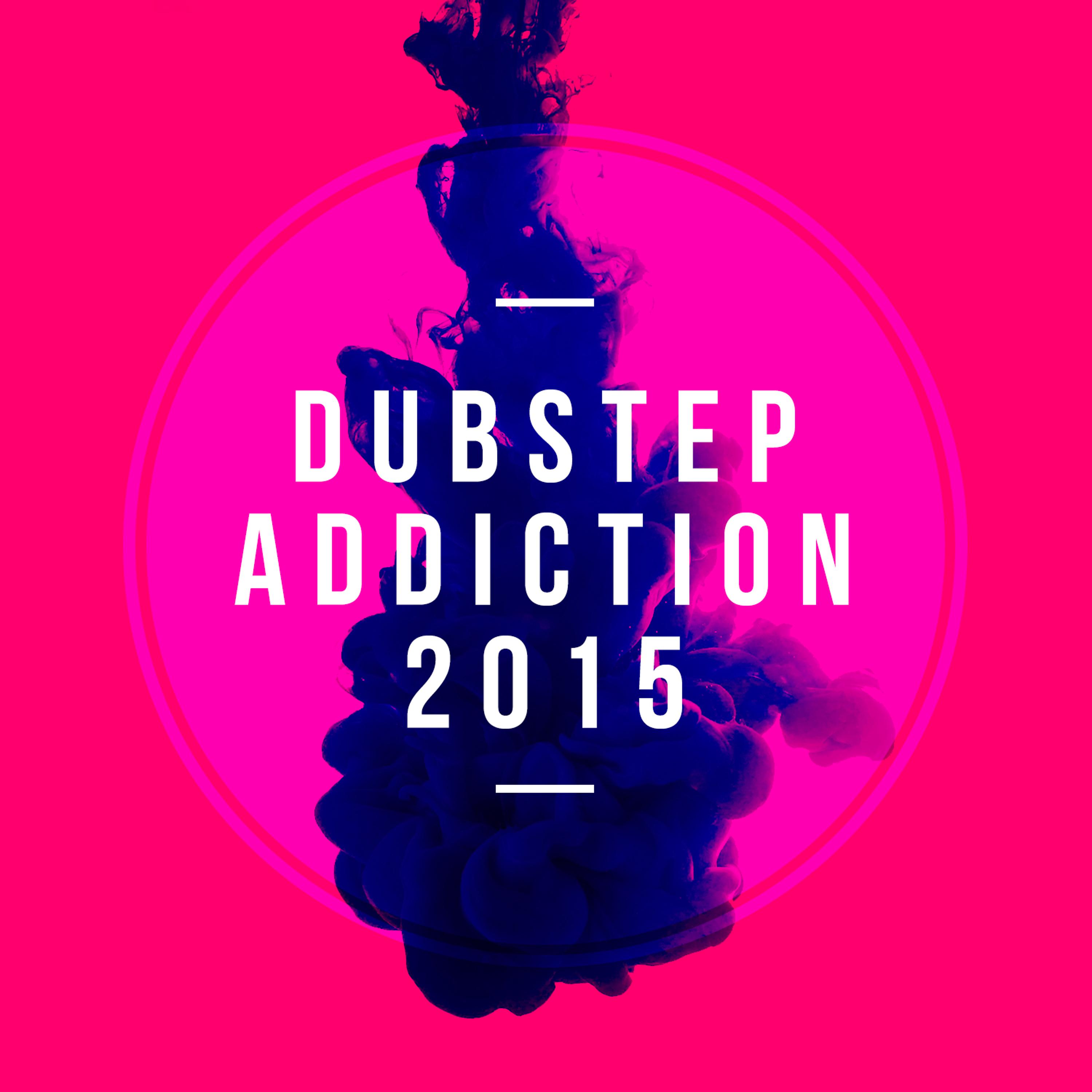 Постер альбома Dubstep Addiction 2015