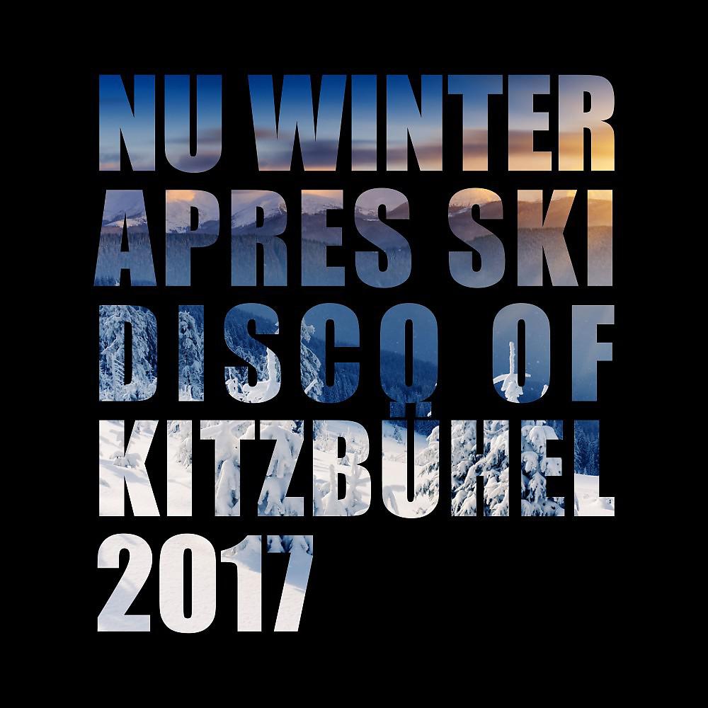 Постер альбома Nu Winter Après Ski Disco of Kitzbühel 2017