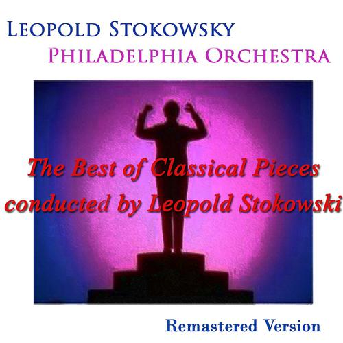 Постер альбома The Best of Classical Pieces Conducted By Leopold Stokowski