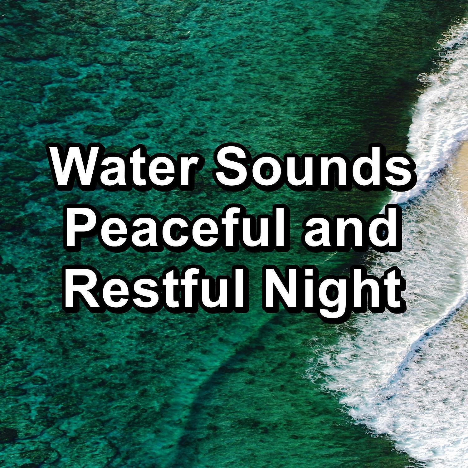 Постер альбома Water Sounds Peaceful and Restful Night