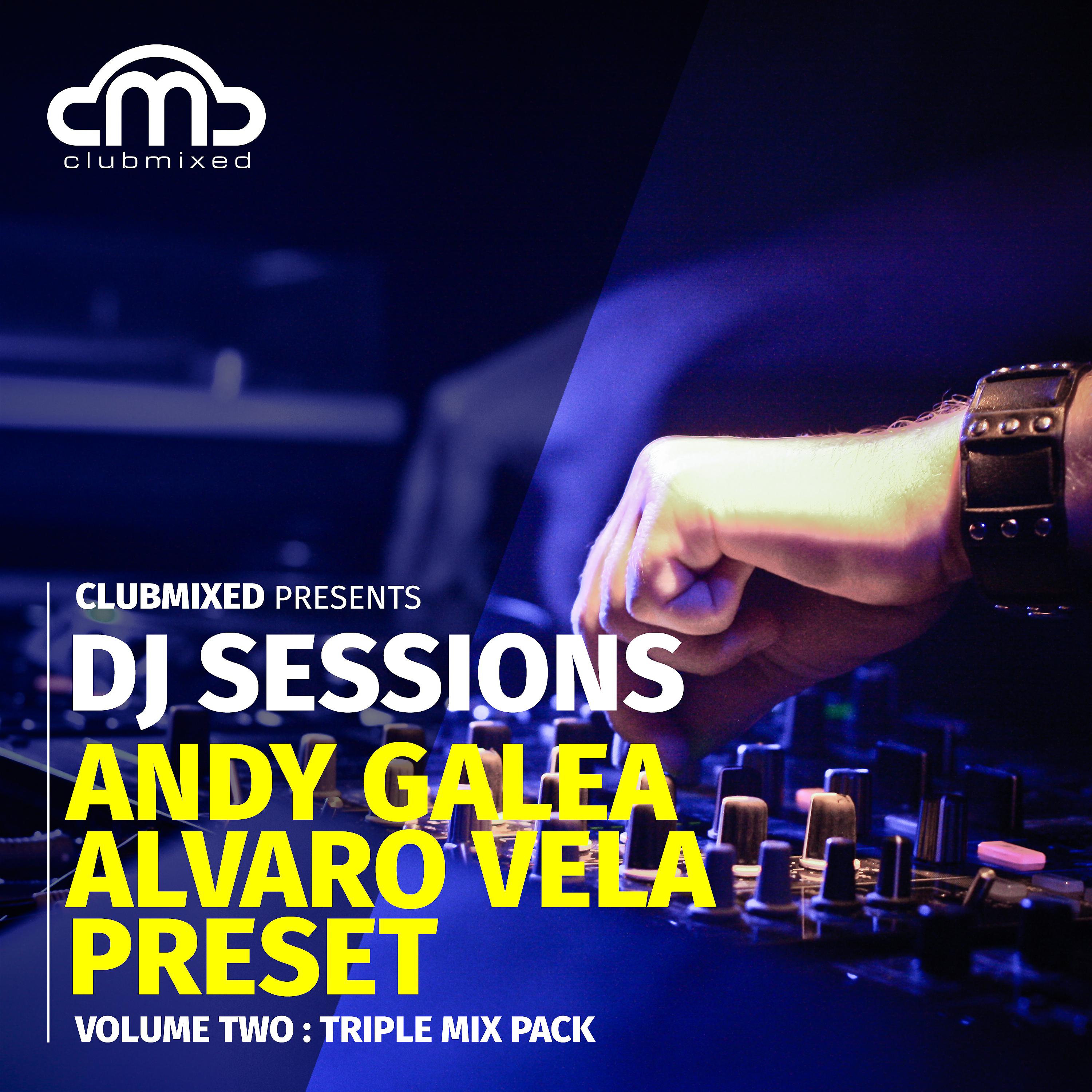 Постер альбома Clubmixed Presents DJ Sessions, Vol. 2: Triple Mix Pack - Andy Galea, Alvaro Vela, Preset