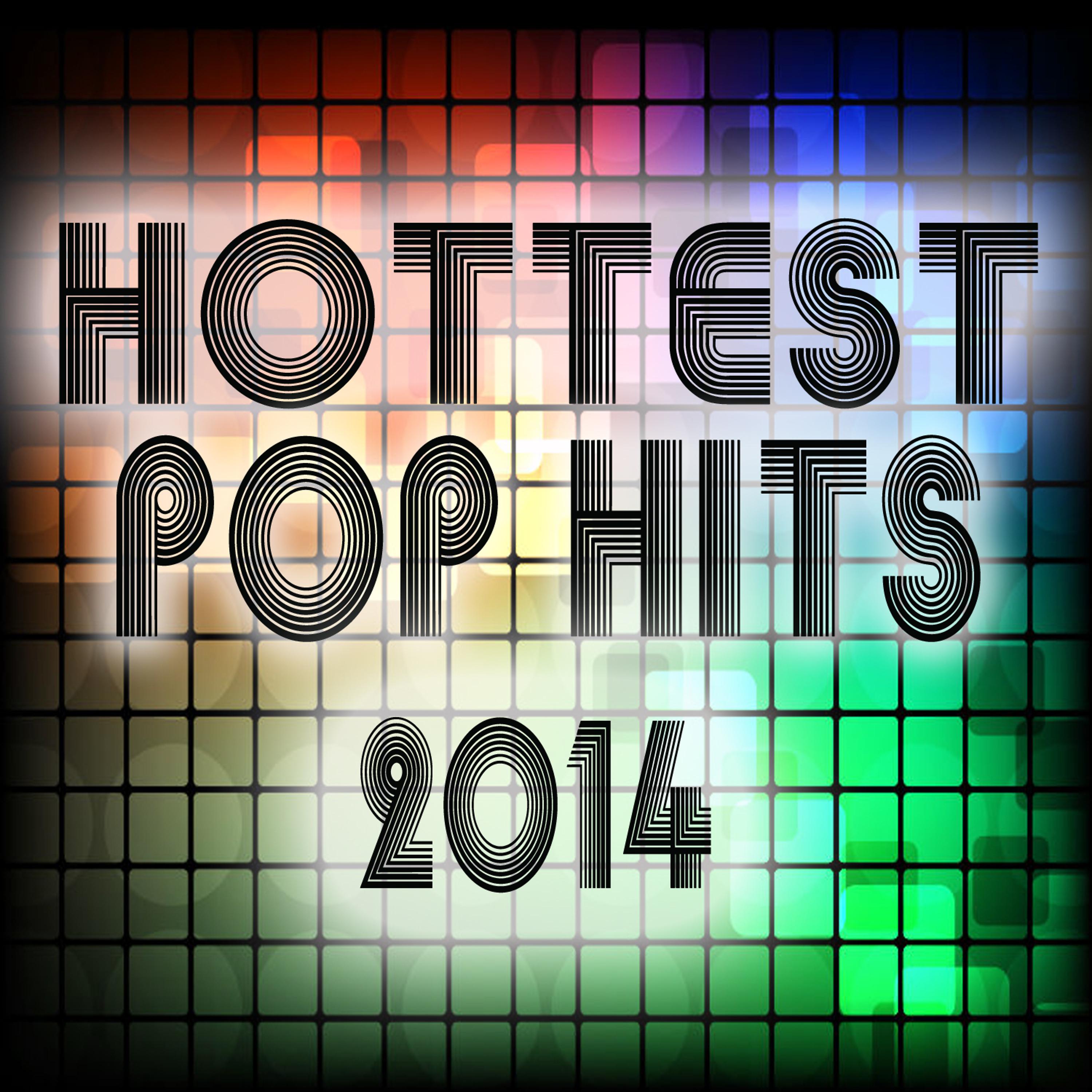Постер альбома Hottest Pop Hits 2014