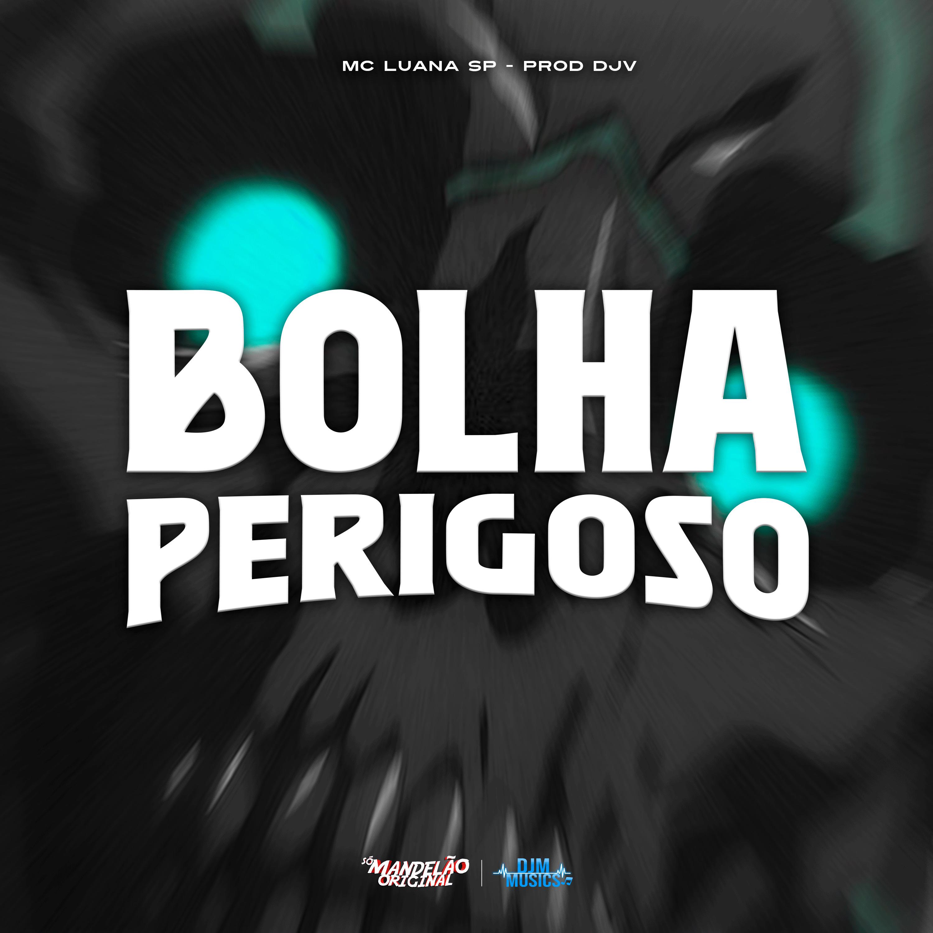 Постер альбома Bolha Perigoso
