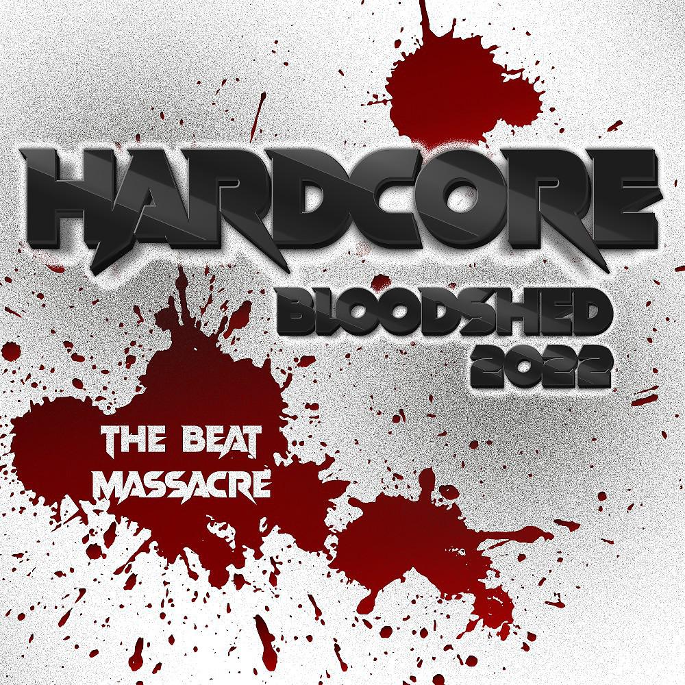 Постер альбома Hardcore Bloodshed 2022 : The Beat Massacre