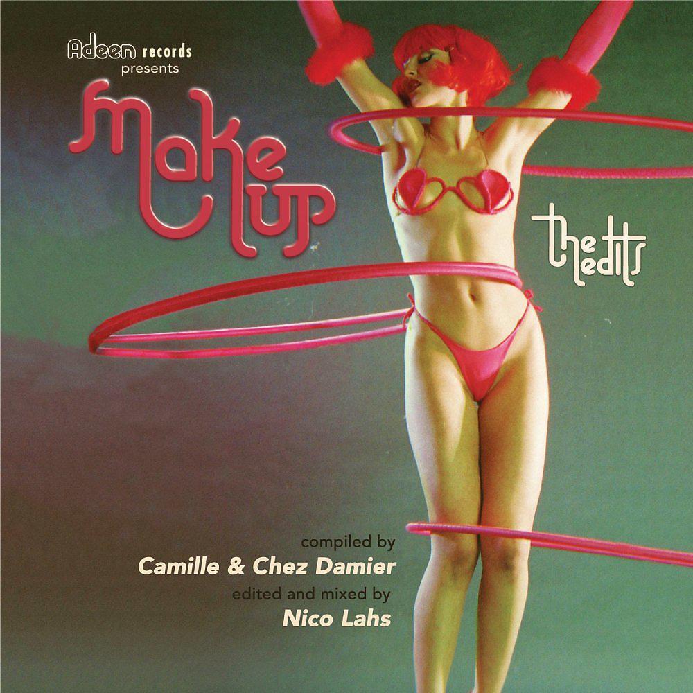 Постер альбома Make Up The Edits: Compiled by Camille & Chez Damier, Edited & Mixed by Nico Lahs