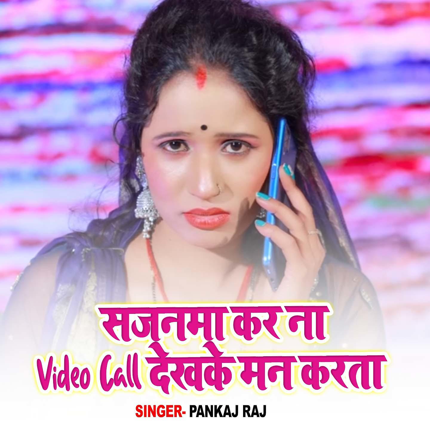 Постер альбома Sajanma Kar Na Video Call Dekhke Man Karta