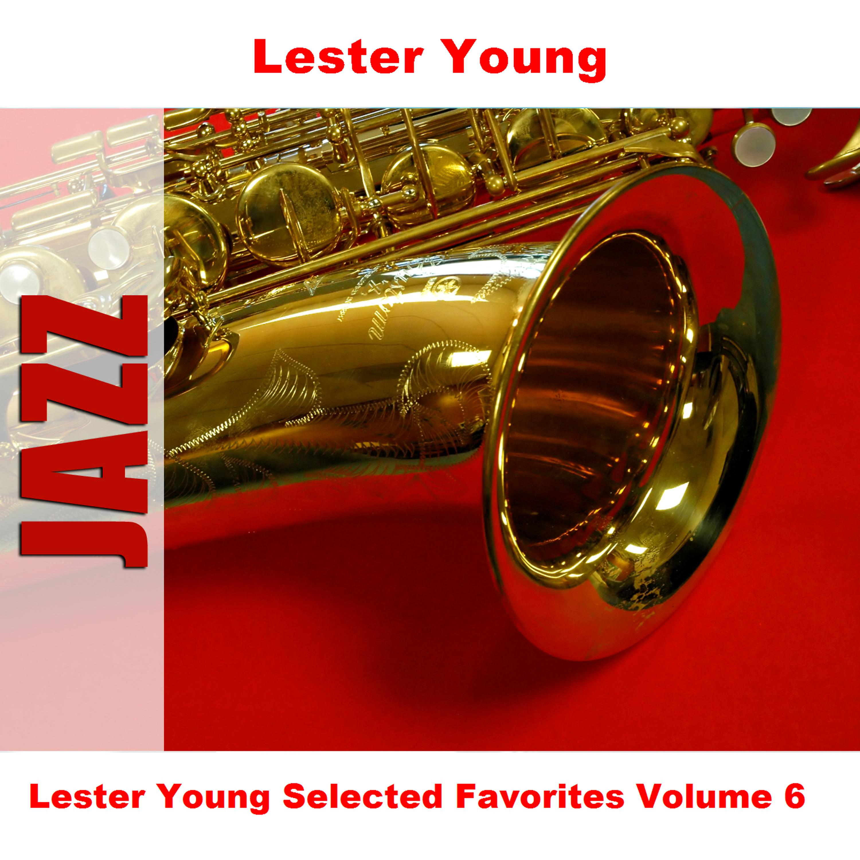 Постер альбома Lester Young Selected Favorites Volume 6