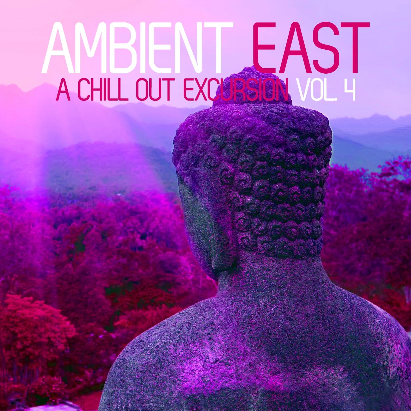 Постер альбома Ambient East - A Chill Out Excursion, Vol. 4