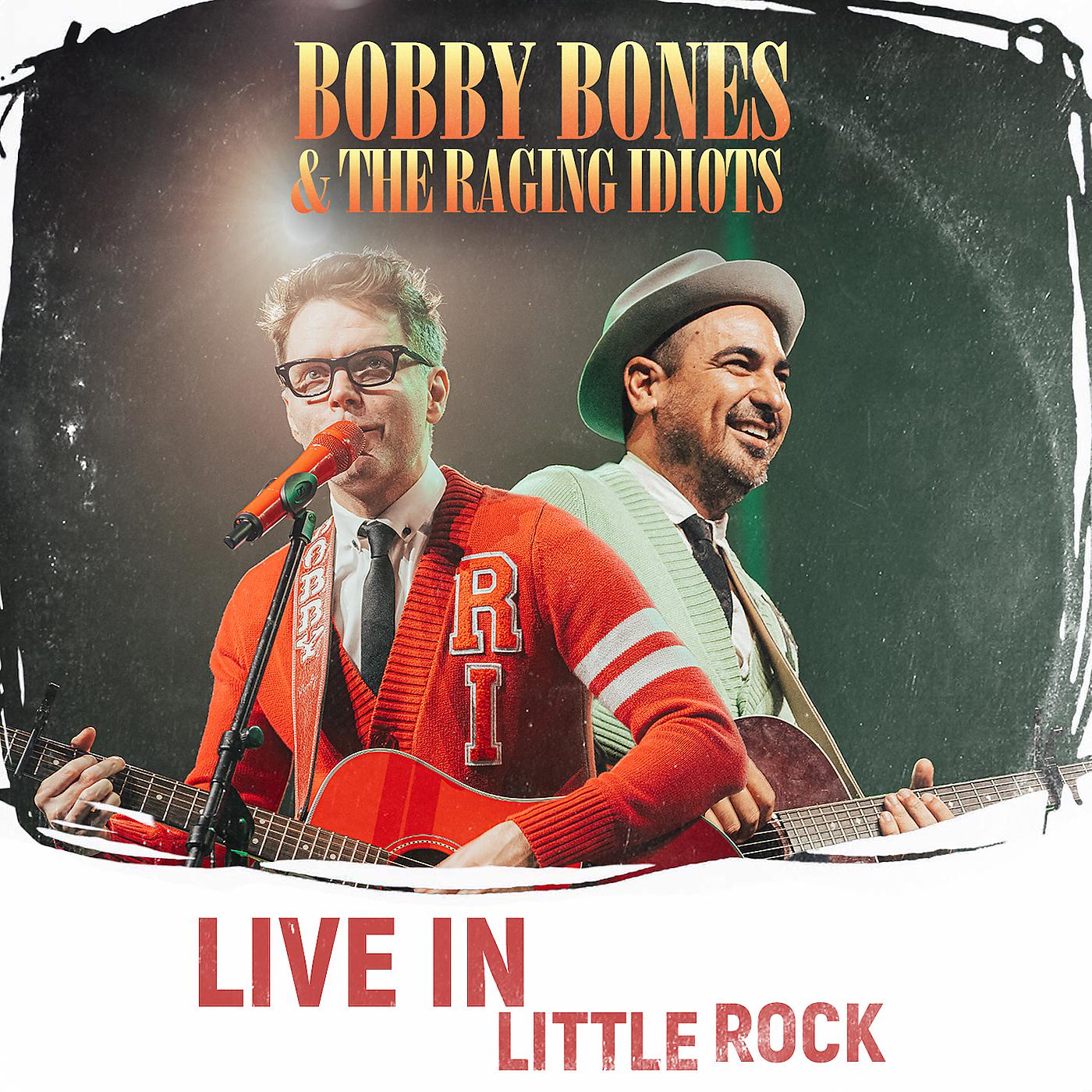 Постер альбома Bobby Bones & the Raging Idiots (Live in Little Rock)