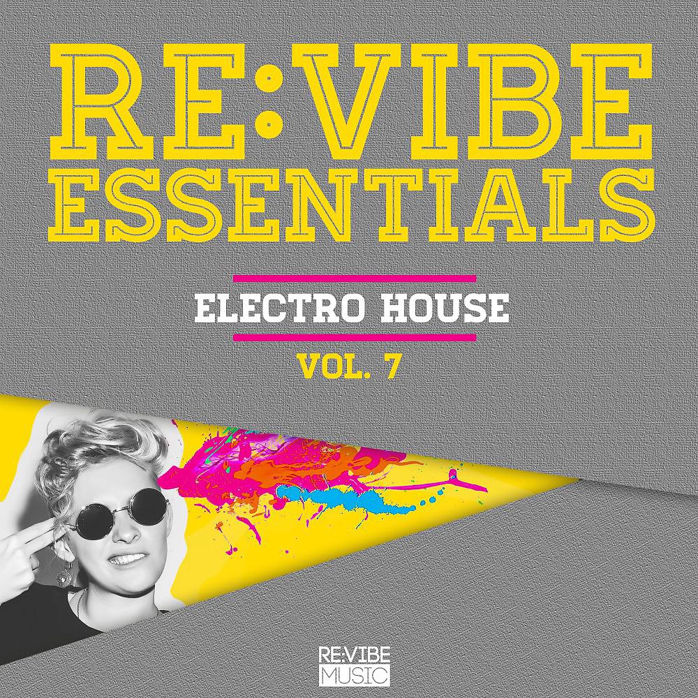 Постер альбома Re:Vibe Essentials - Electro House, Vol. 7