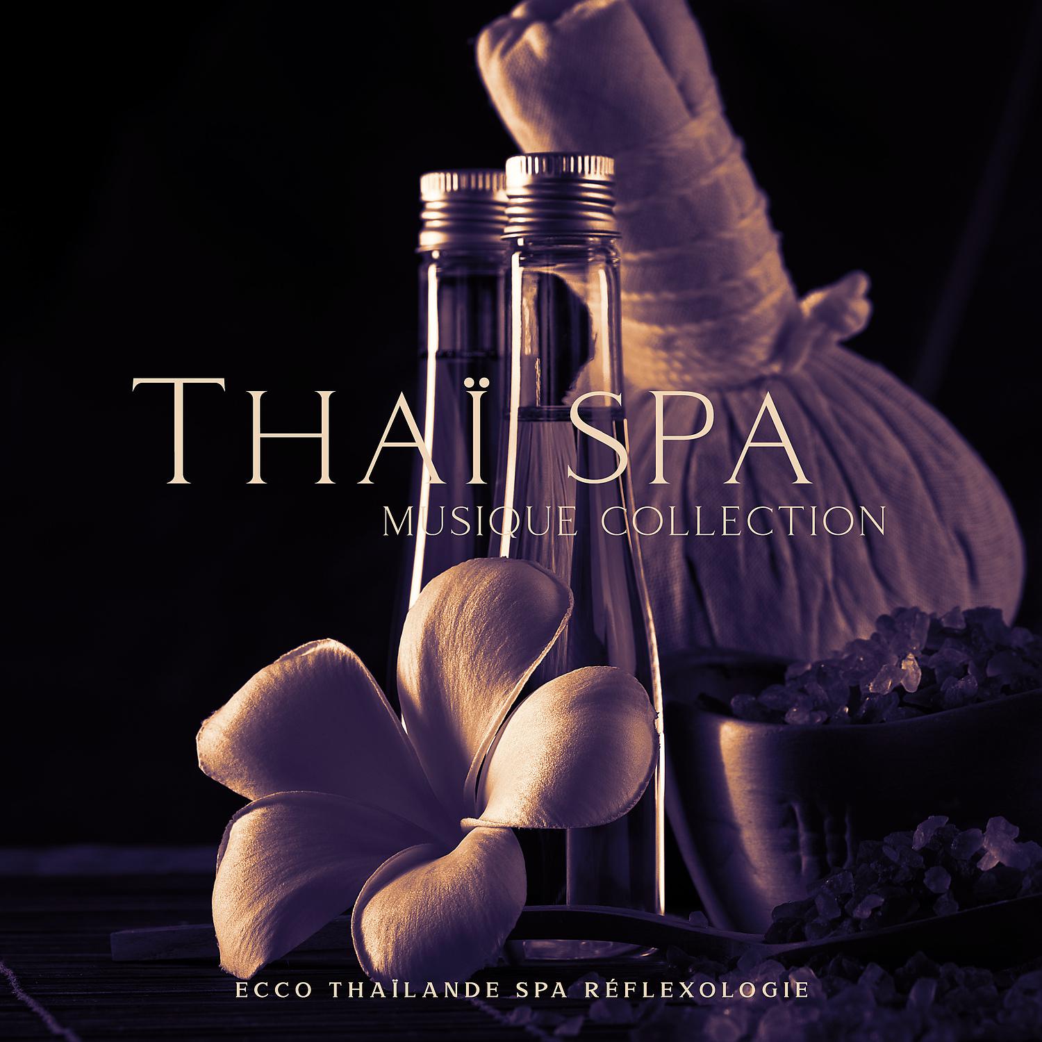 Постер альбома Thaï spa musique collection: Ecco Thaïlande spa réflexologie, Shiatsu oasis de musique Zen spa, Aromathérapie à l'huile de lavande