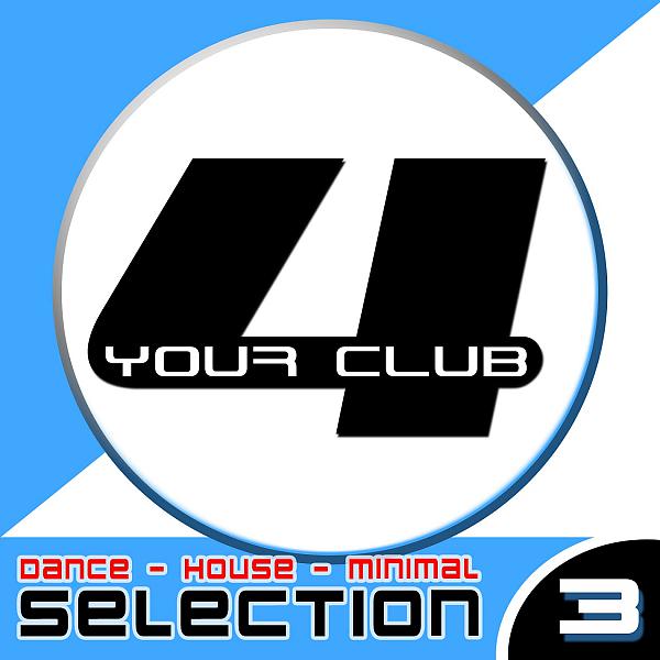 Постер альбома For Your Club, Vol. 3 (Dance - House - Minimal Selection)