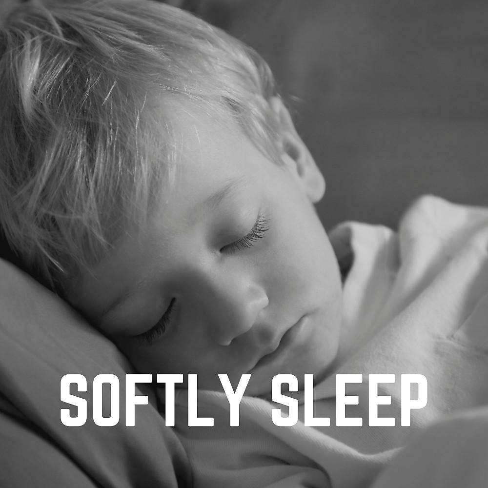 Постер альбома Softly Sleep