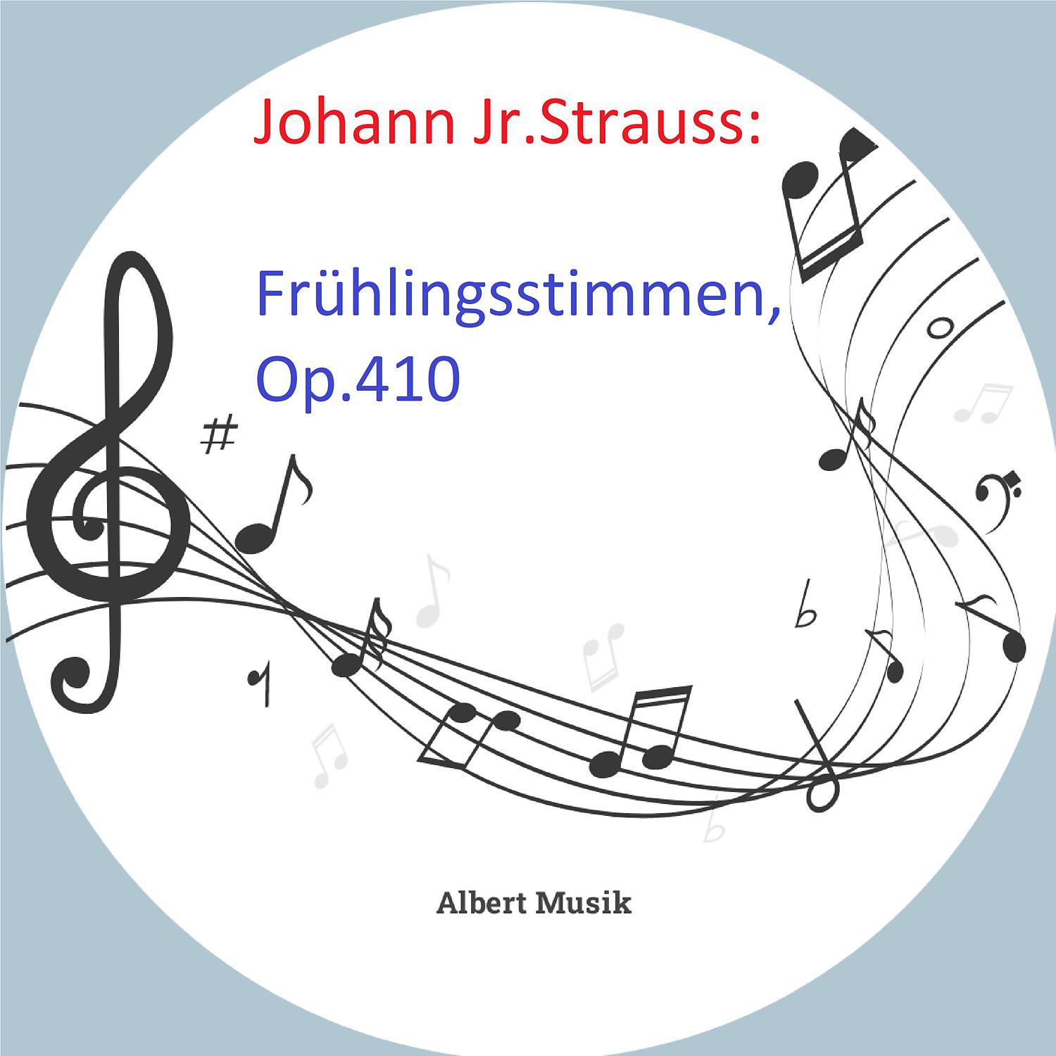 Постер альбома Johann Strauss Jr.: Frühlingsstimmen, Op.410